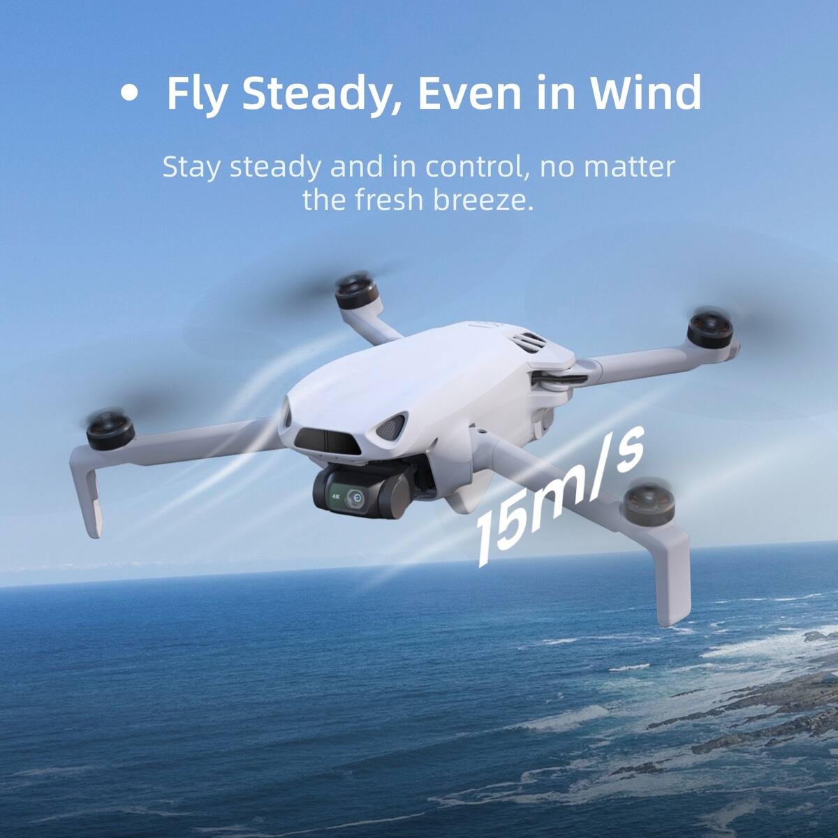 Fly Steady, Even in Wind

Stay steady and in control, no matter the fresh breeze.

2 15m/s