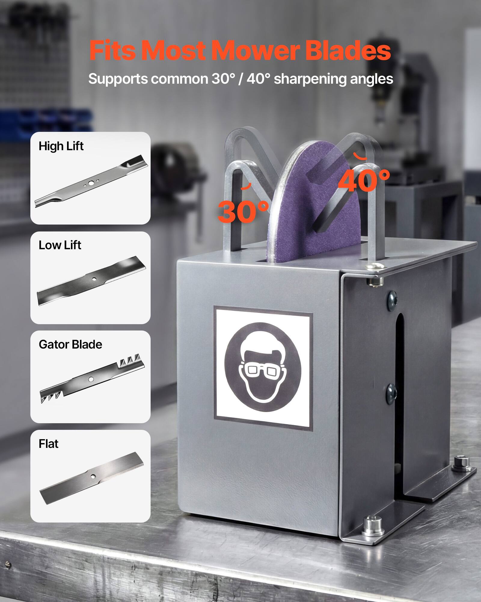 Fits Most Mower Blades  
Supports common 30° / 40° sharpening angles  

High Lift  
Low Lift  
Gator Blade  
Flat