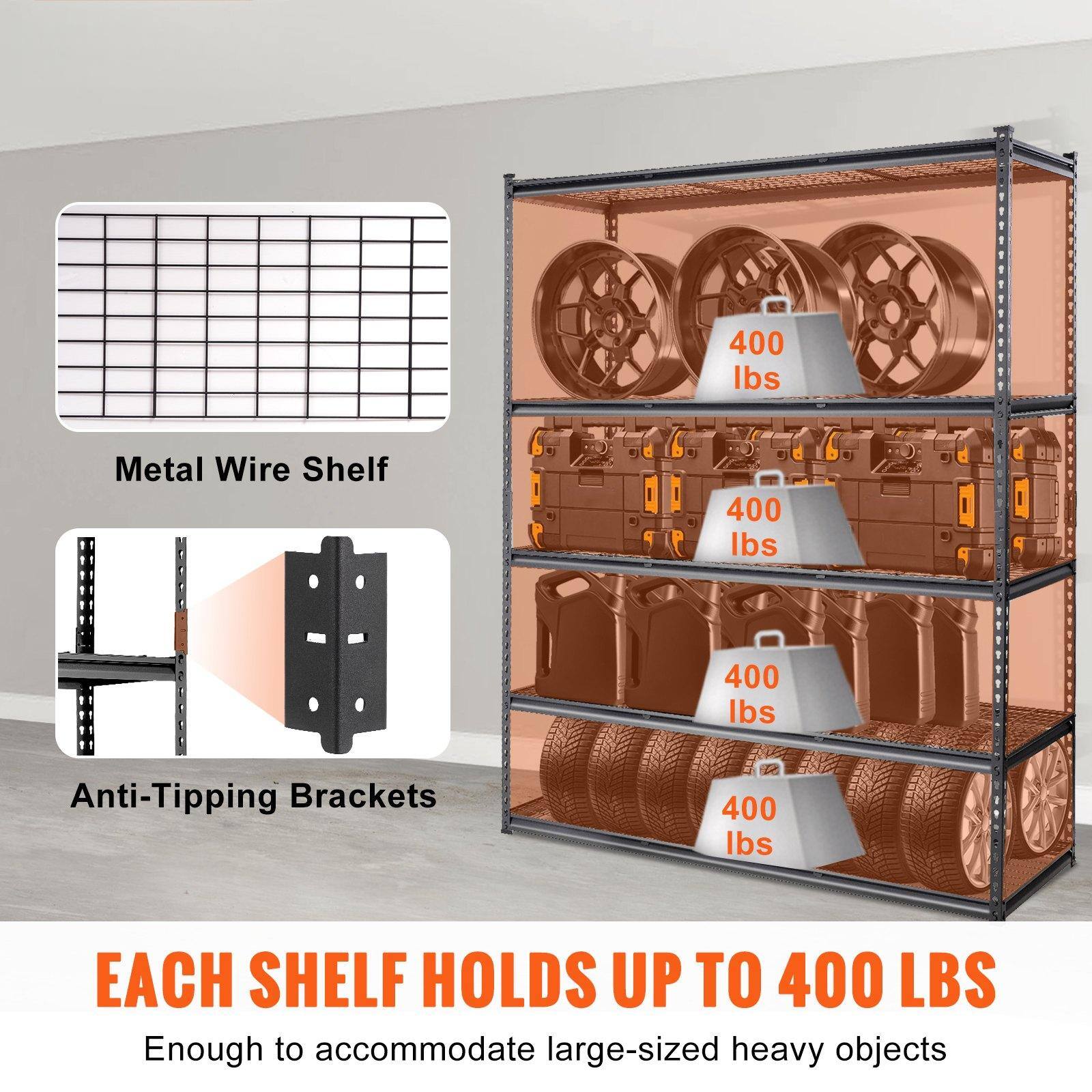 Metal Wire Shelf  
Anti-Tipping Brackets  

EACH SHELF HOLDS UP TO 400 LBS  
Enough to accommodate large-sized heavy objects