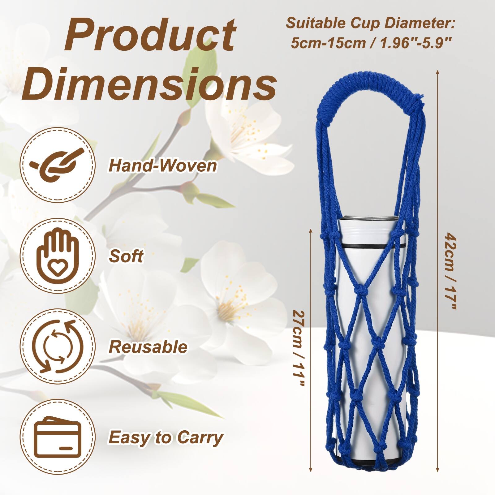 Suitable Cup Diameter: 5cm-15cm / 1.96"-5.9"  
Dimensions: 27cm / 11" x 11" x 42cm / 17"  

Hand-Woven  
Soft  
Reusable  
Easy to Carry