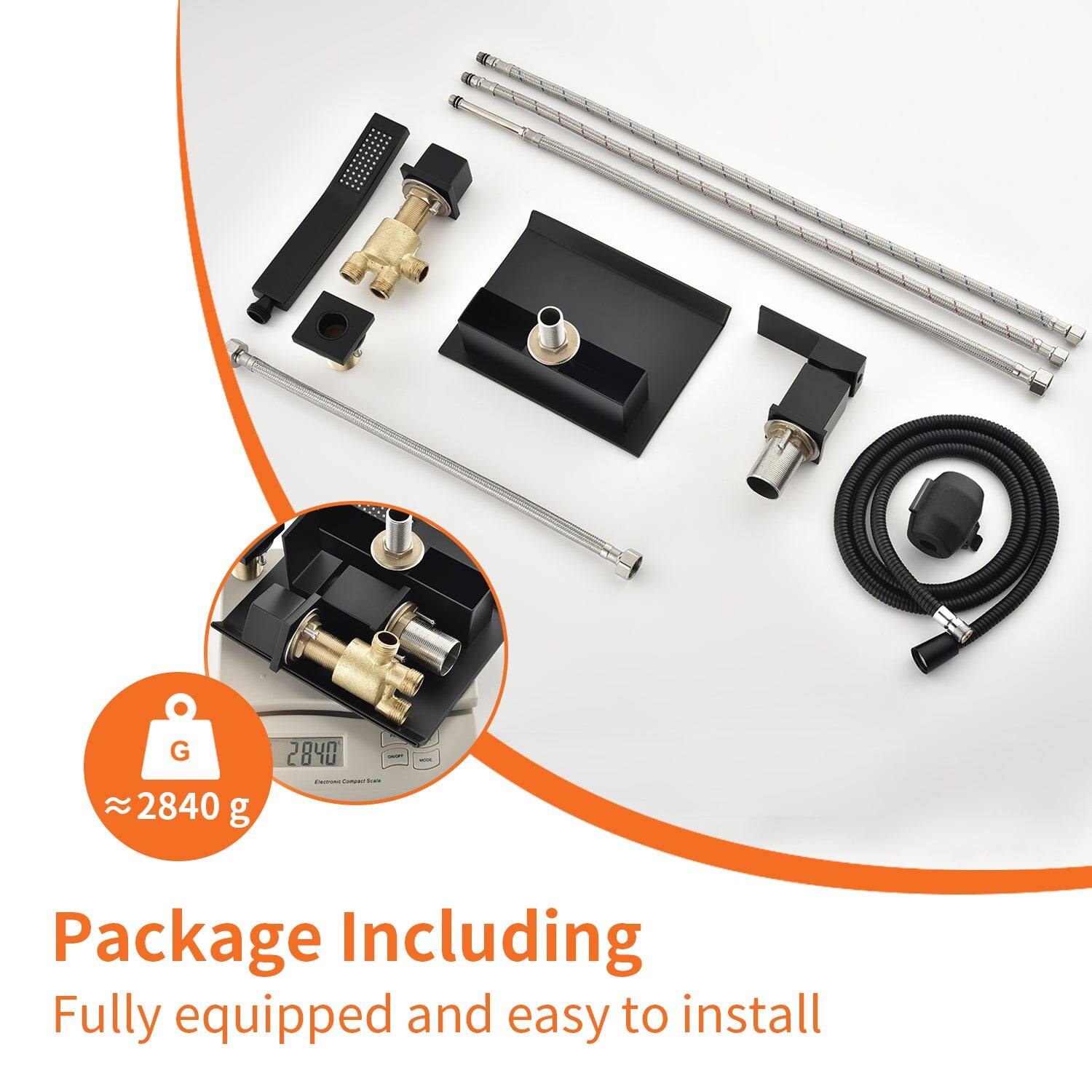 Package Including  
Fully equipped and easy to install  

G  
≈ 2840 g