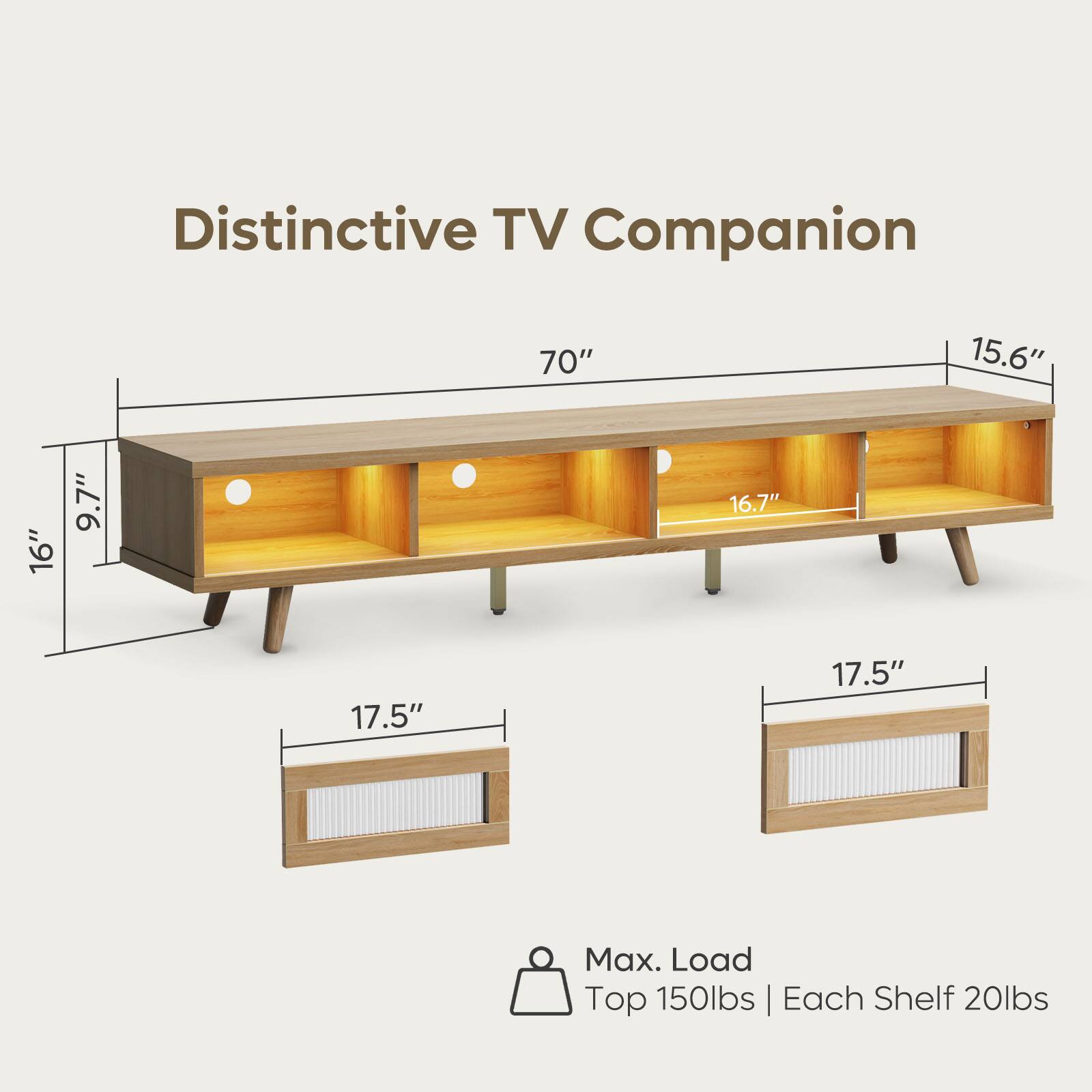 Distinctive TV Companion  
70"  
15.6"  
16.7"  
9.7"  
17.5"  
17.5"  
Max. Load Top 150lbs | Each Shelf 20lbs