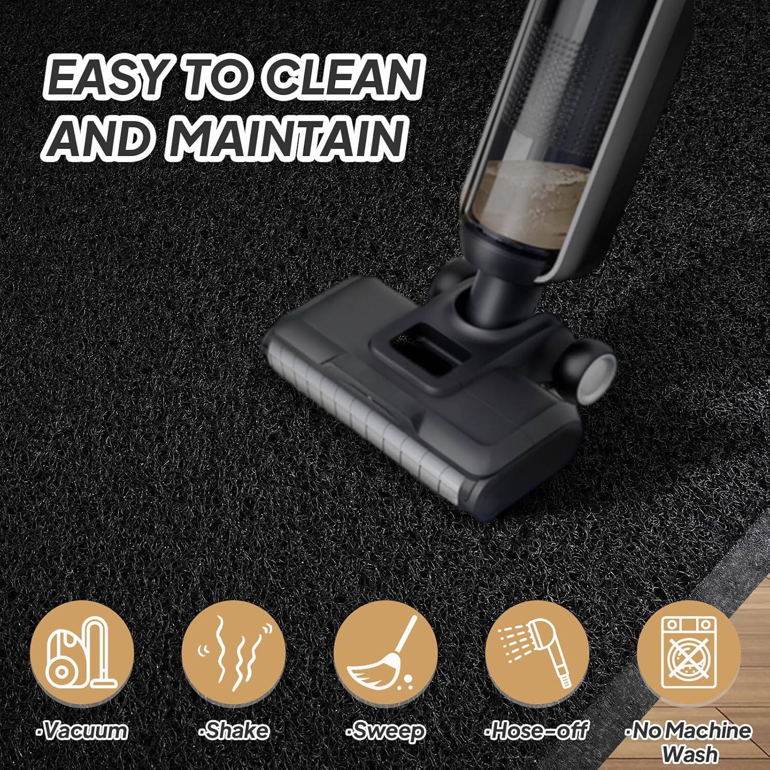 EASY TO CLEAN AND MAINTAIN

- Vacuum
- Shake
- Sweep
- Hose-off
- No Machine Wash