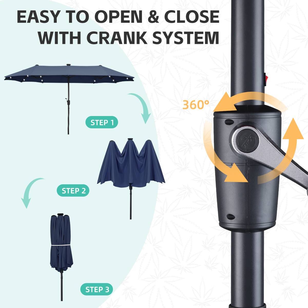 EASY TO OPEN & CLOSE WITH CRANK SYSTEM

360°

STEP 1

STEP 2

STEP 3