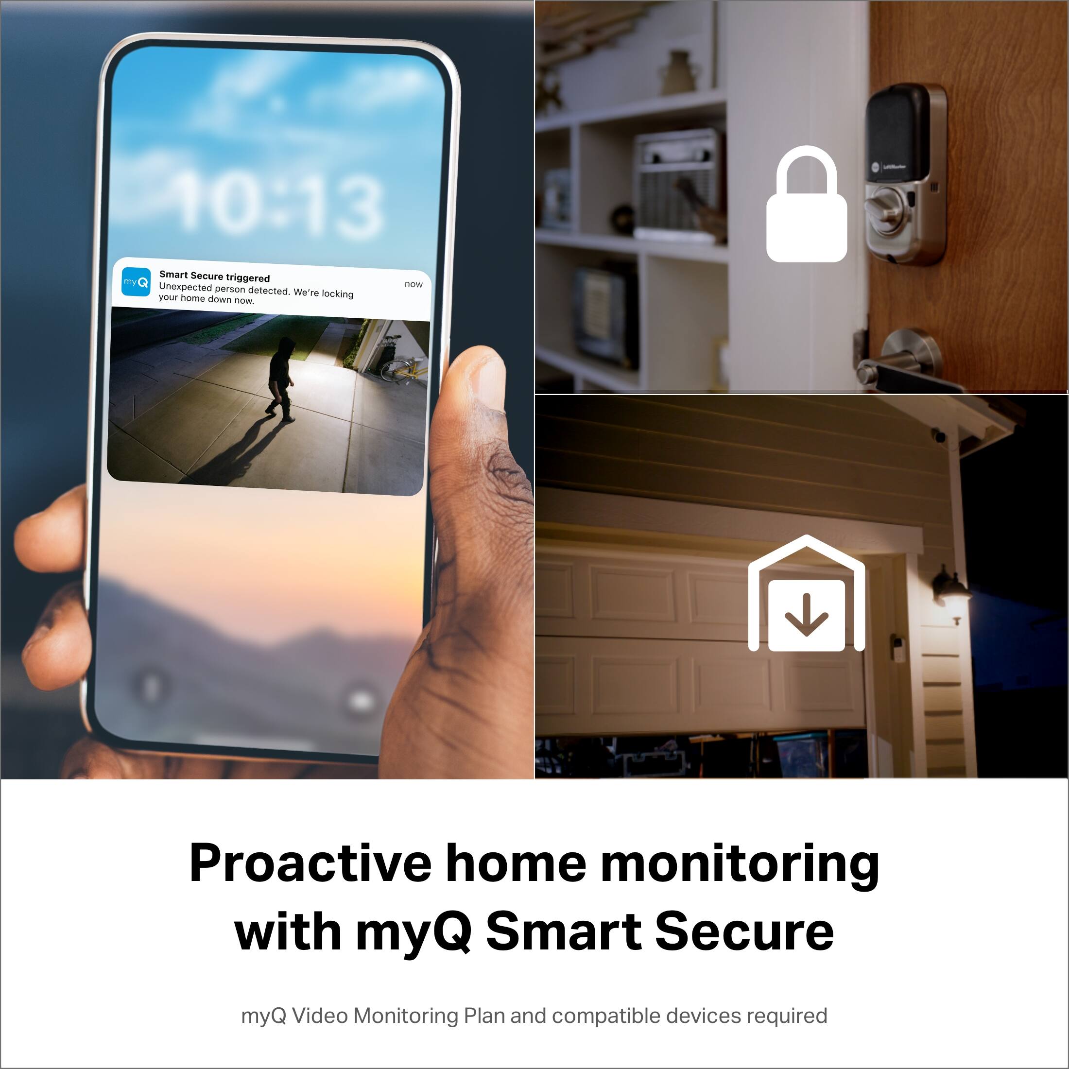 Proactive home monitoring with myQ Smart Secure.