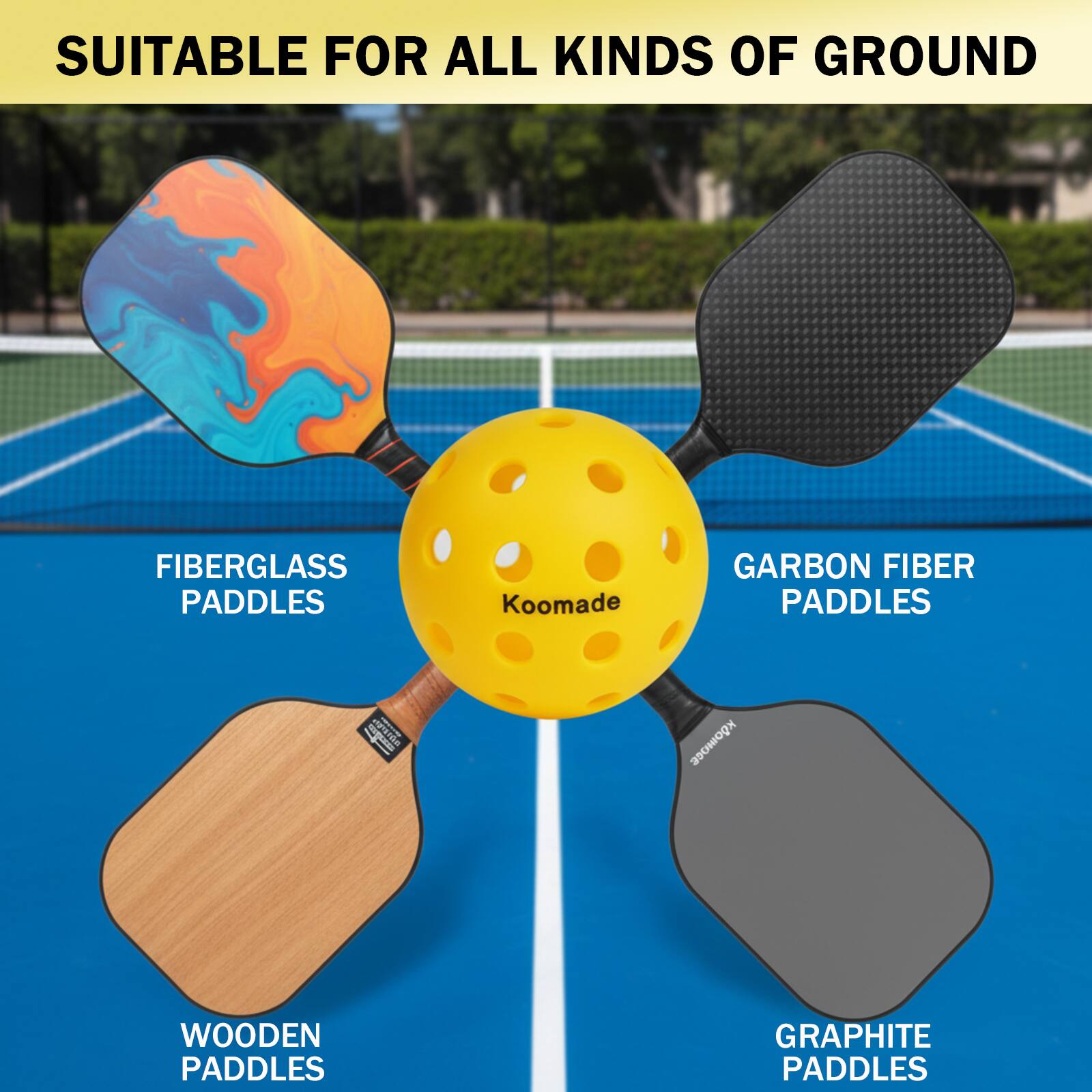 SUITABLE FOR ALL KINDS OF GROUND

FIBERGLASS PADDLES  
CARBON FIBER PADDLES  
WOODEN PADDLES  
GRAPHITE PADDLES