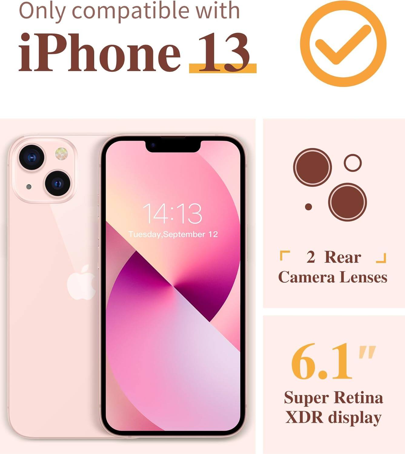 Only compatible with iPhone 13

- 2 Rear Camera Lenses
- 6.1" Super Retina XDR display