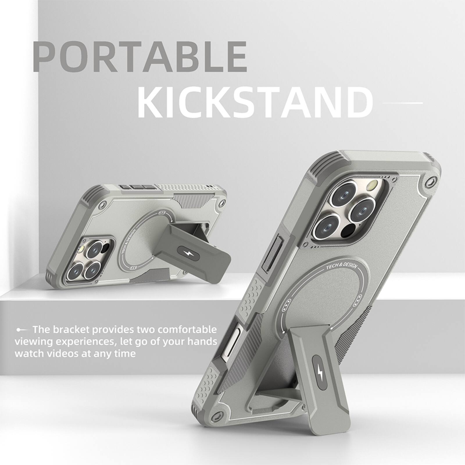 PORTABLE KICKSTAND  
TECH & DESIGN  
The bracket provides two comfortable viewing experiences, let go of your hands watch videos at any time