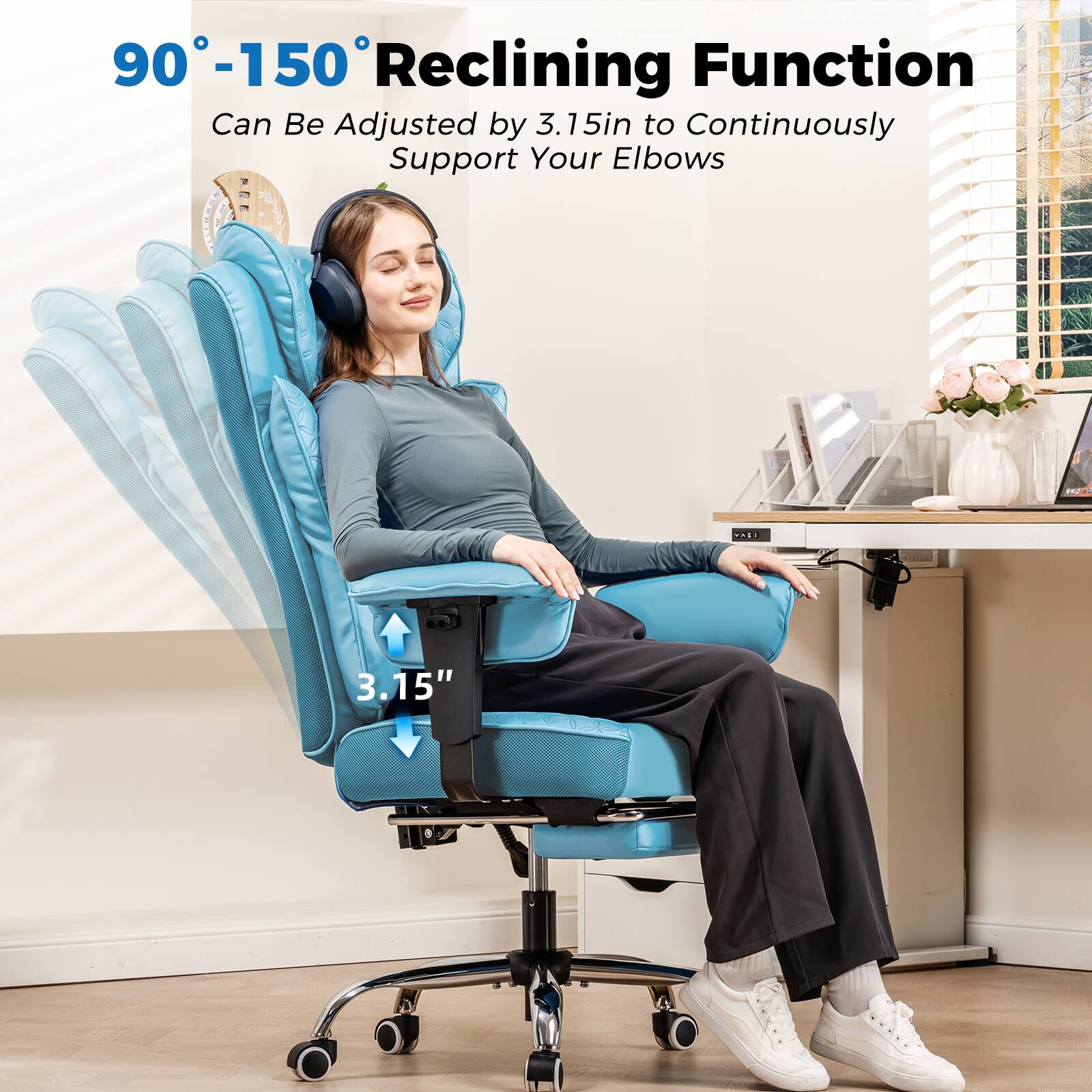90°-150° Reclining Function  
Can Be Adjusted by 3.15in to Continuously Support Your Elbows