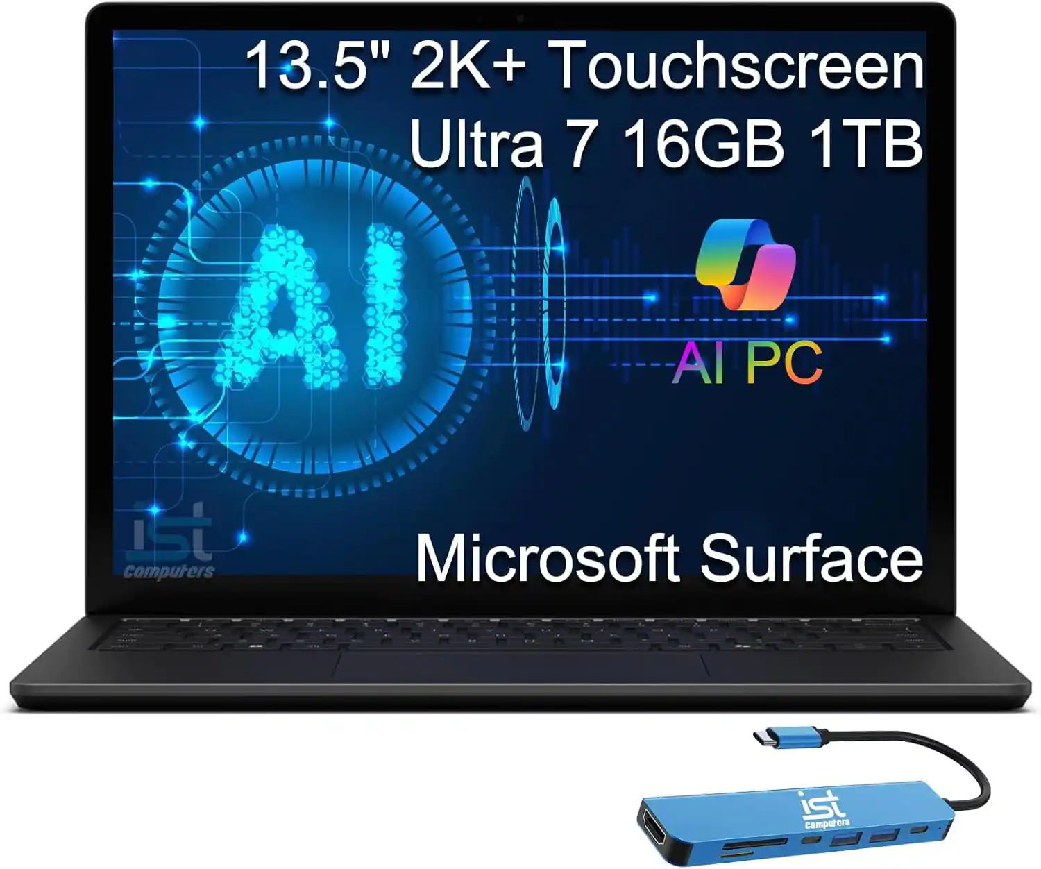 13.5" 2K+ Touchscreen  
Ultra 7 16GB 1TB  
Microsoft Surface  

AI PC  

ist computers