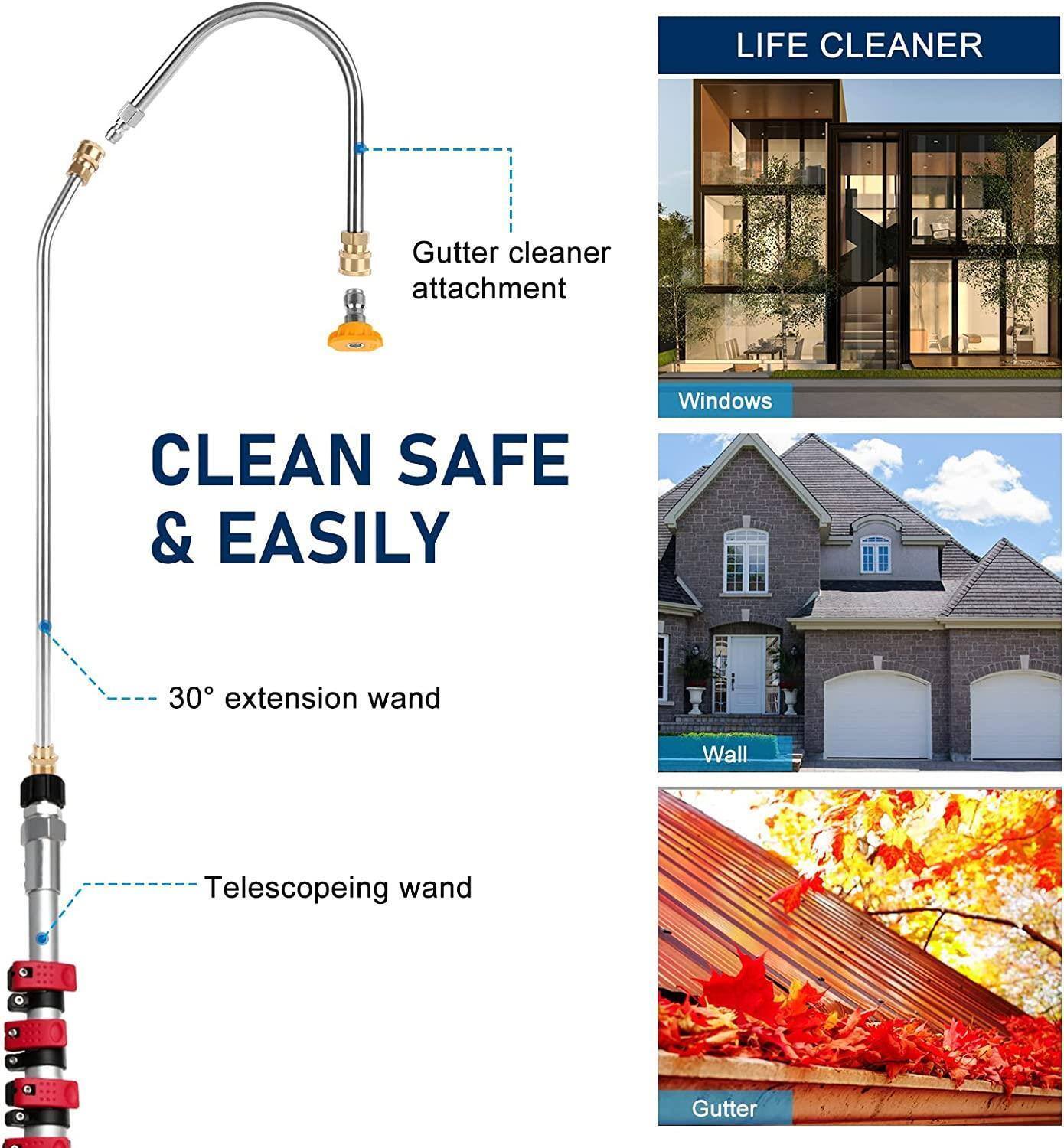 LIFE CLEANER  
Gutter cleaner attachment  
CLEAN SAFE & EASILY  
30° extension wand  
Telescoping wand  

Windows  
Wall  
Gutter