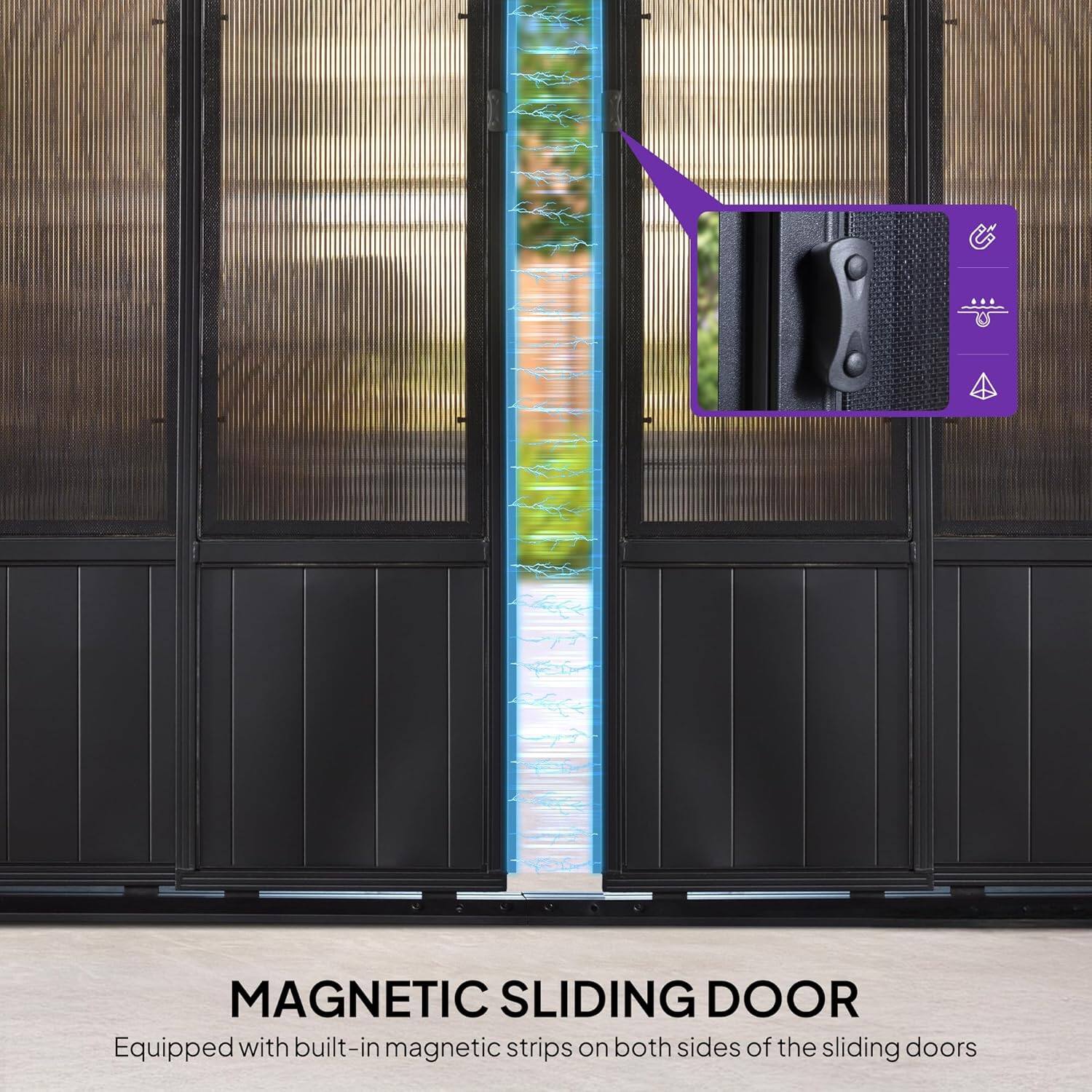MAGNETIC SLIDING DOOR  
Equipped with built-in magnetic strips on both sides of the sliding doors