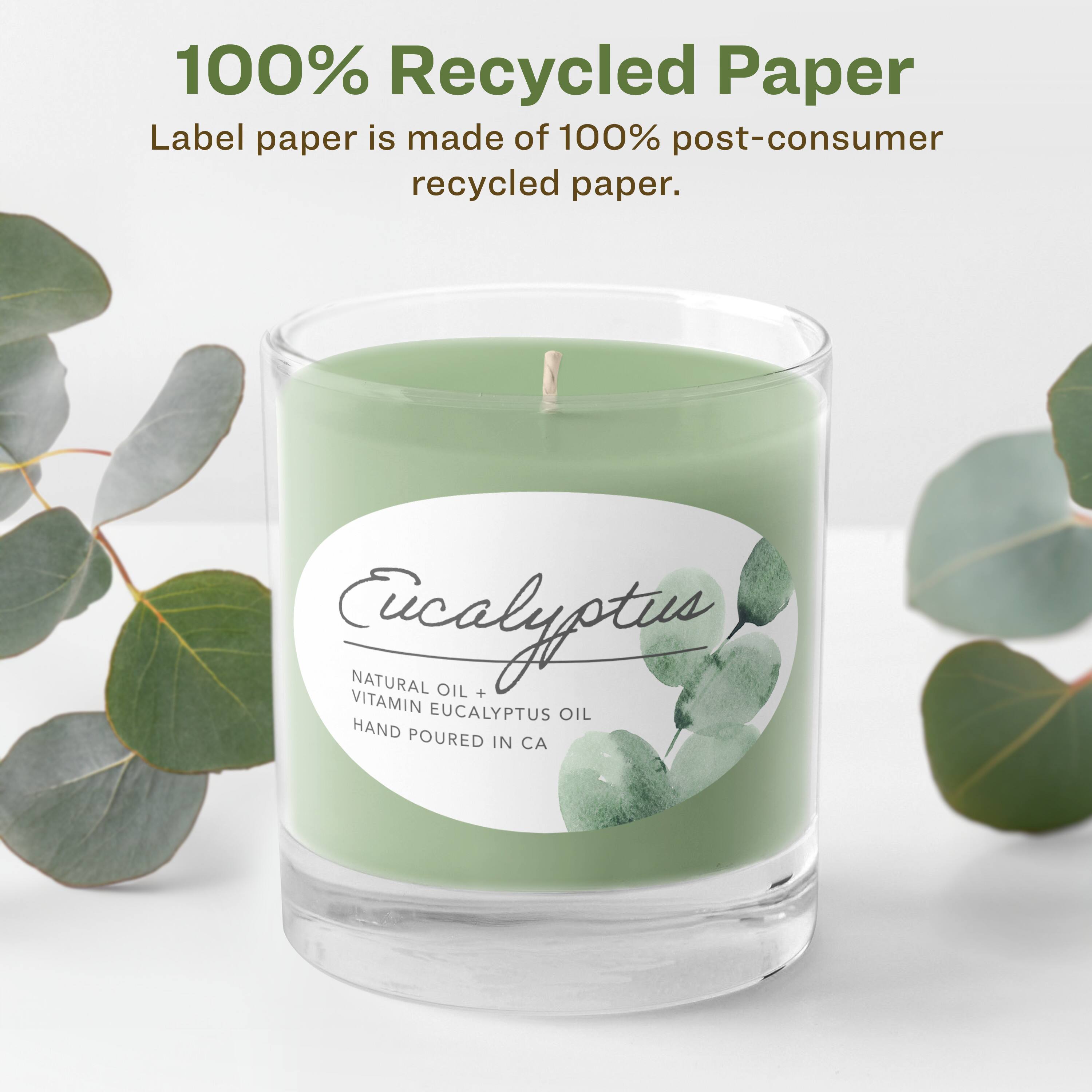 100% Recycled Paper  
Label paper is made of 100% post-consumer recycled paper.

Eucalyptus  
NATURAL OIL + VITAMIN EUCALYPTUS OIL  
HAND POURED IN CA