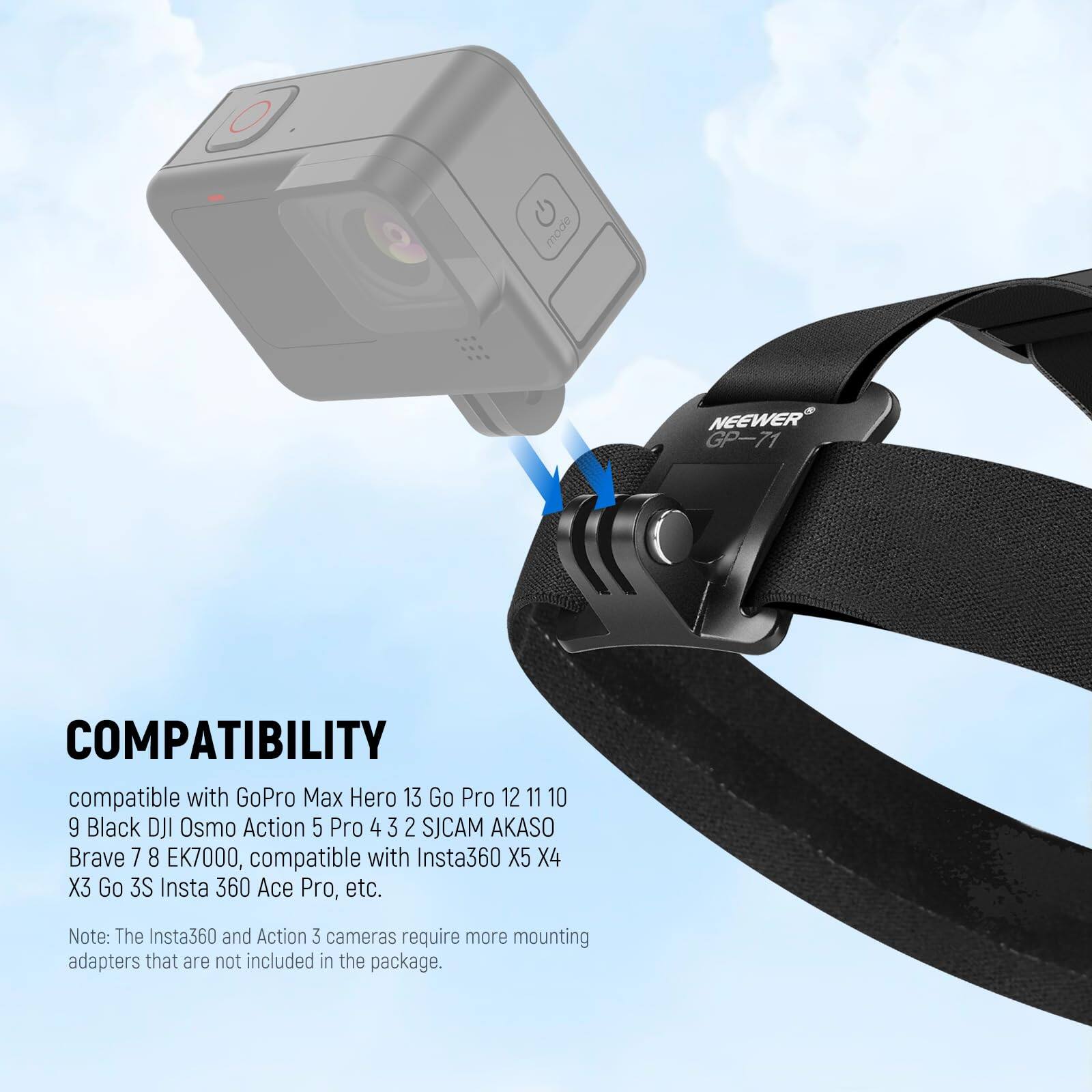 G mode NEWEER GP-71 COMPATIBILITY compatible with GoPro Max Hero 13 Go Pro 12 11 10 9 Black DJI Osmo Action 5 Pro 4 3 2 SJCAM AKASO Brave 7 8 EK7000, compatible with Insta360 X5 X4 X3 Go 3S Insta 360 Ace Pro, etc. Note: The Insta360 and Action 3 cameras require more mounting adapters that are not included in the package.