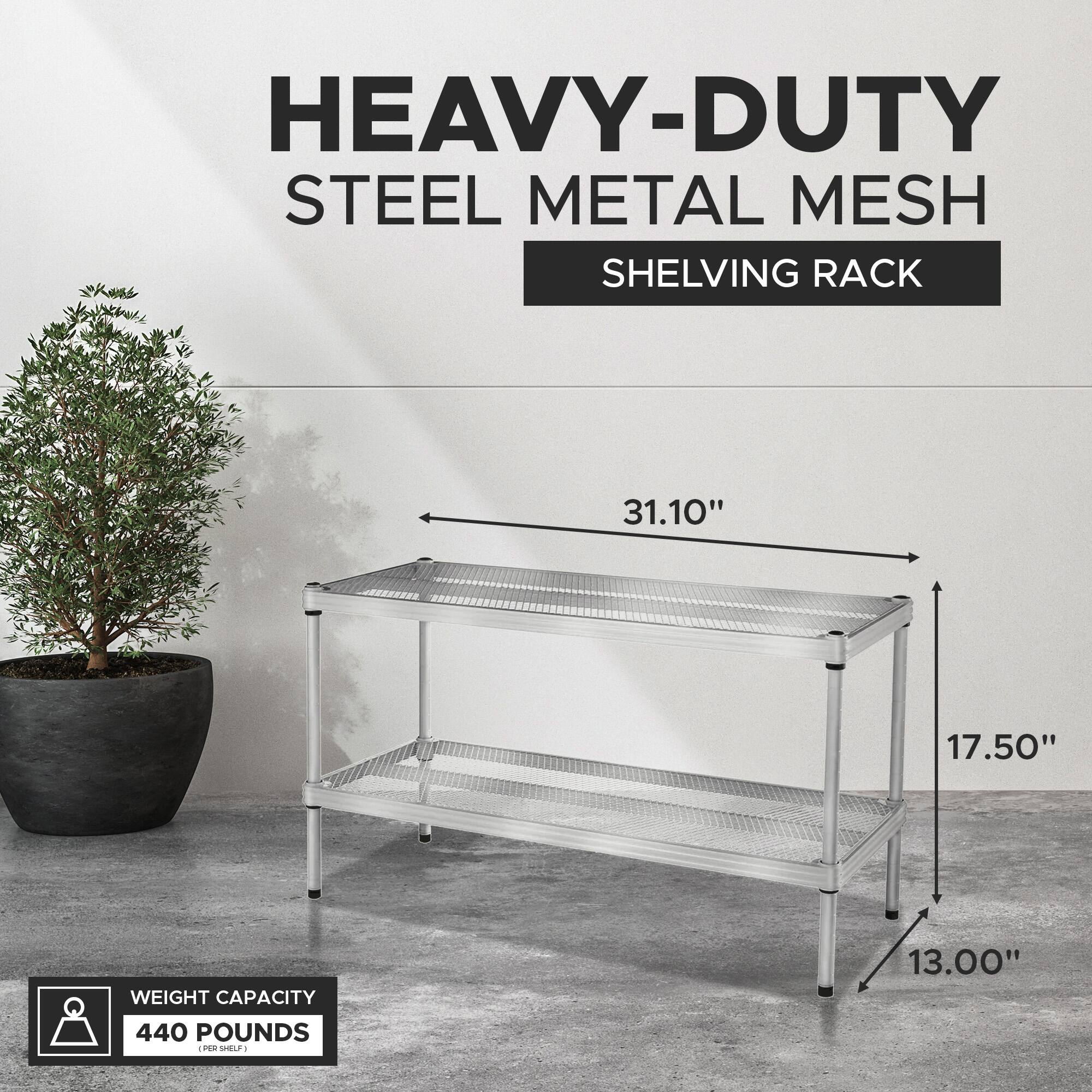HEAVY-DUTY STEEL METAL MESH SHELVING RACK

- Width: 31.10"
- Depth: 17.50"
- Height: 13.00"

WEIGHT CAPACITY: 440 POUNDS (PER SHELF)