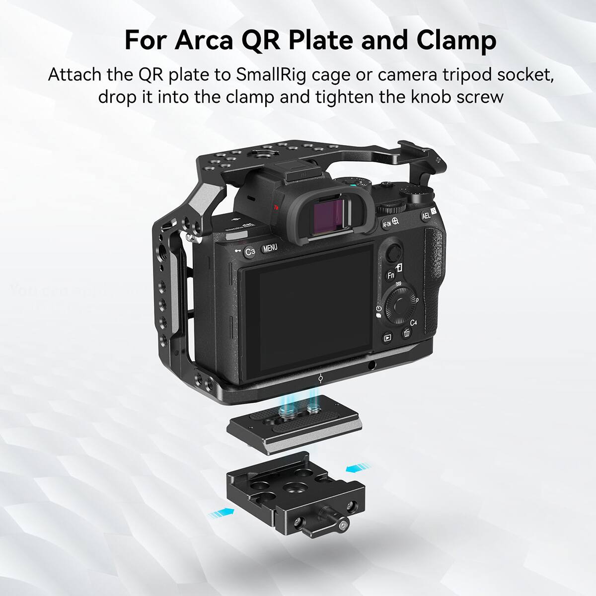 For Arca QR Plate and Clamp

Attach the QR plate to SmallRig cage or camera tripod socket, drop it into the clamp and tighten the knob screw