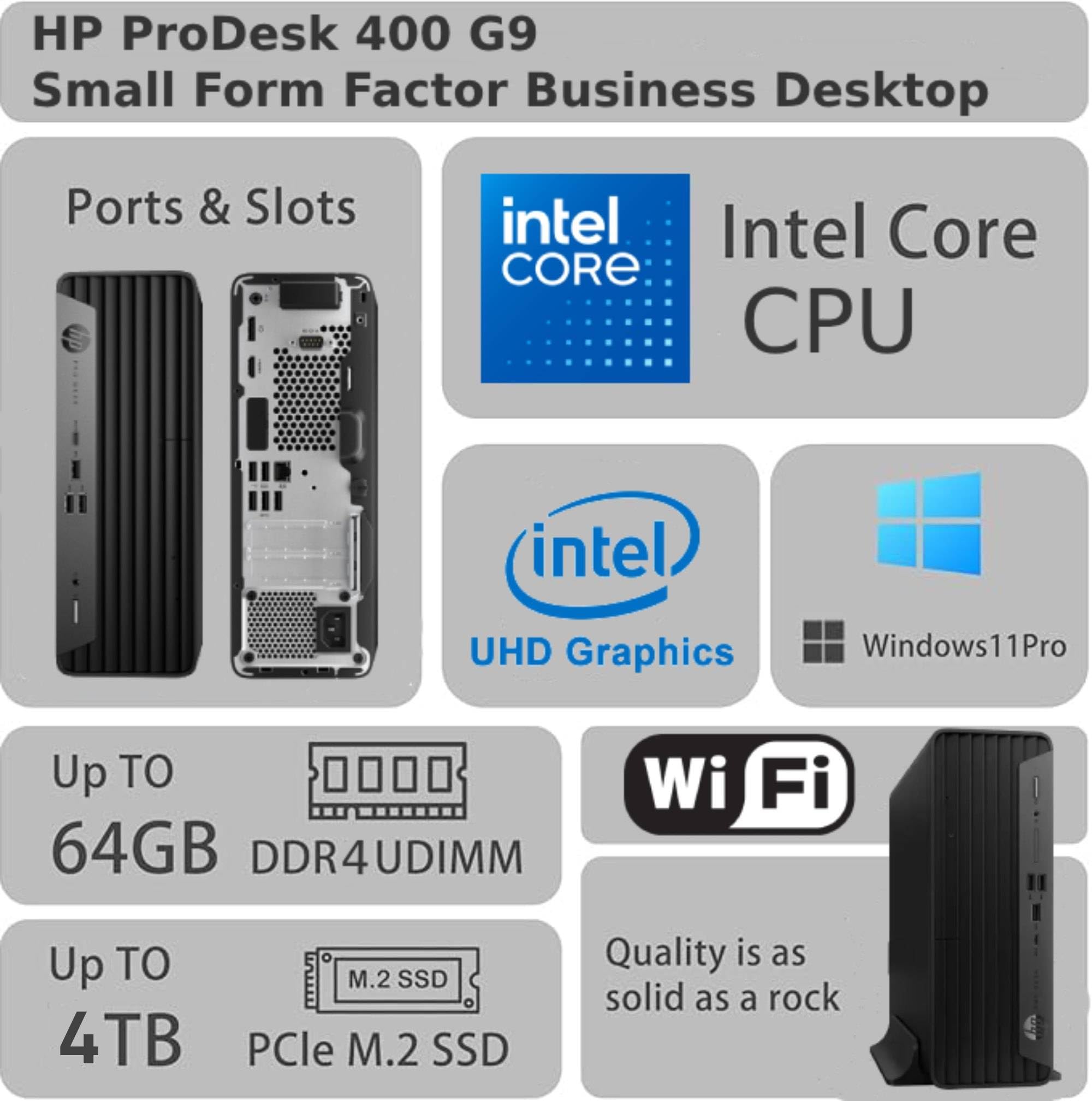 HP ProDesk 400 G9 Small Form Factor Business Desktop

- Ports & Slots
- Intel Core CPU
- Intel UHD Graphics
- Windows 11 Pro
- Up to 64GB DDR4 UDIMM
- Wi-Fi
- Up to 4TB PCIe M.2 SSD
- Quality is as solid as a rock
