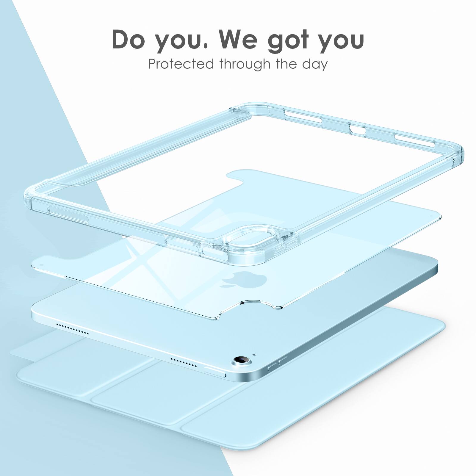 Do you. We got you  
Protected through the day