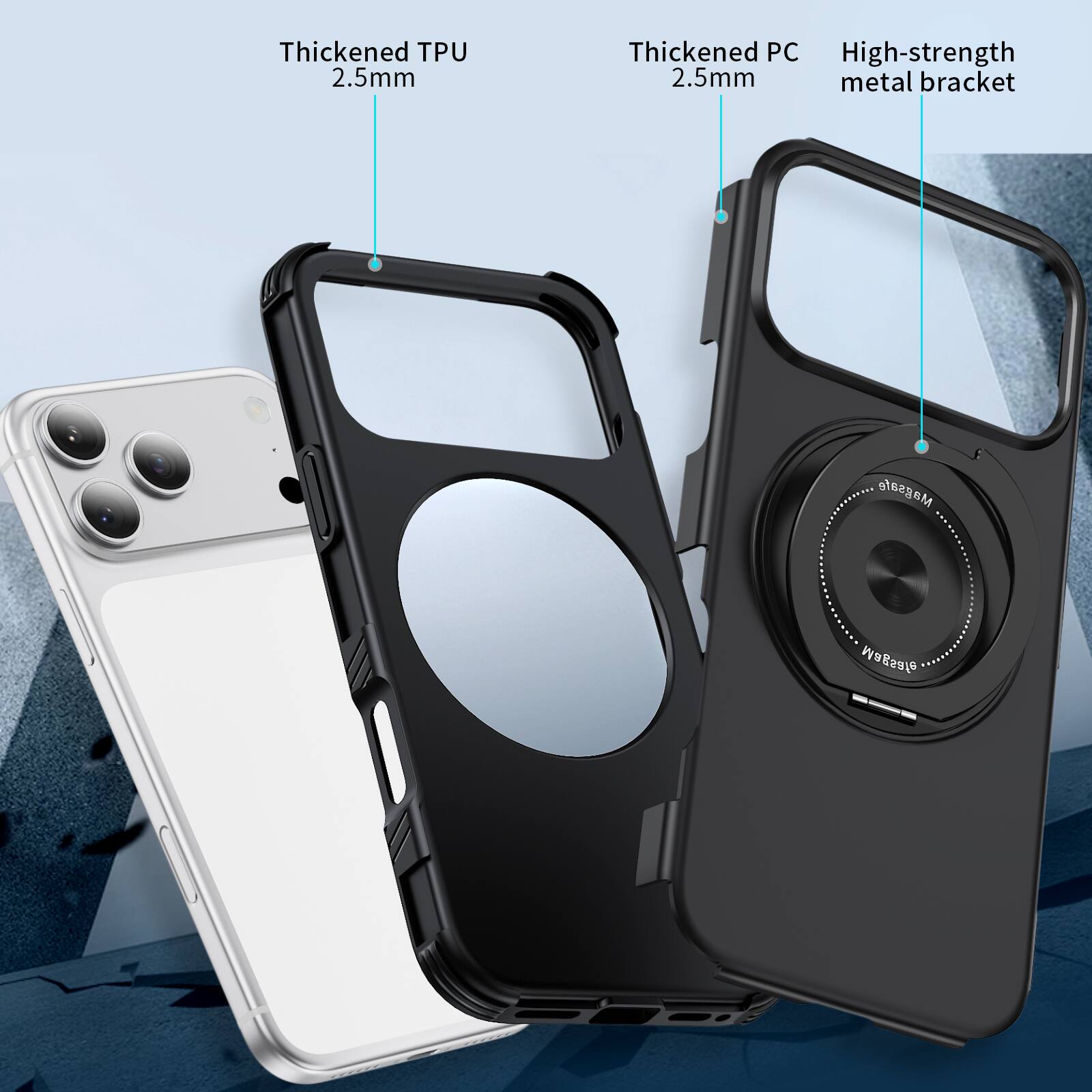 Thickened TPU 2.5mm  
Thickened PC 2.5mm  
High-strength metal bracket