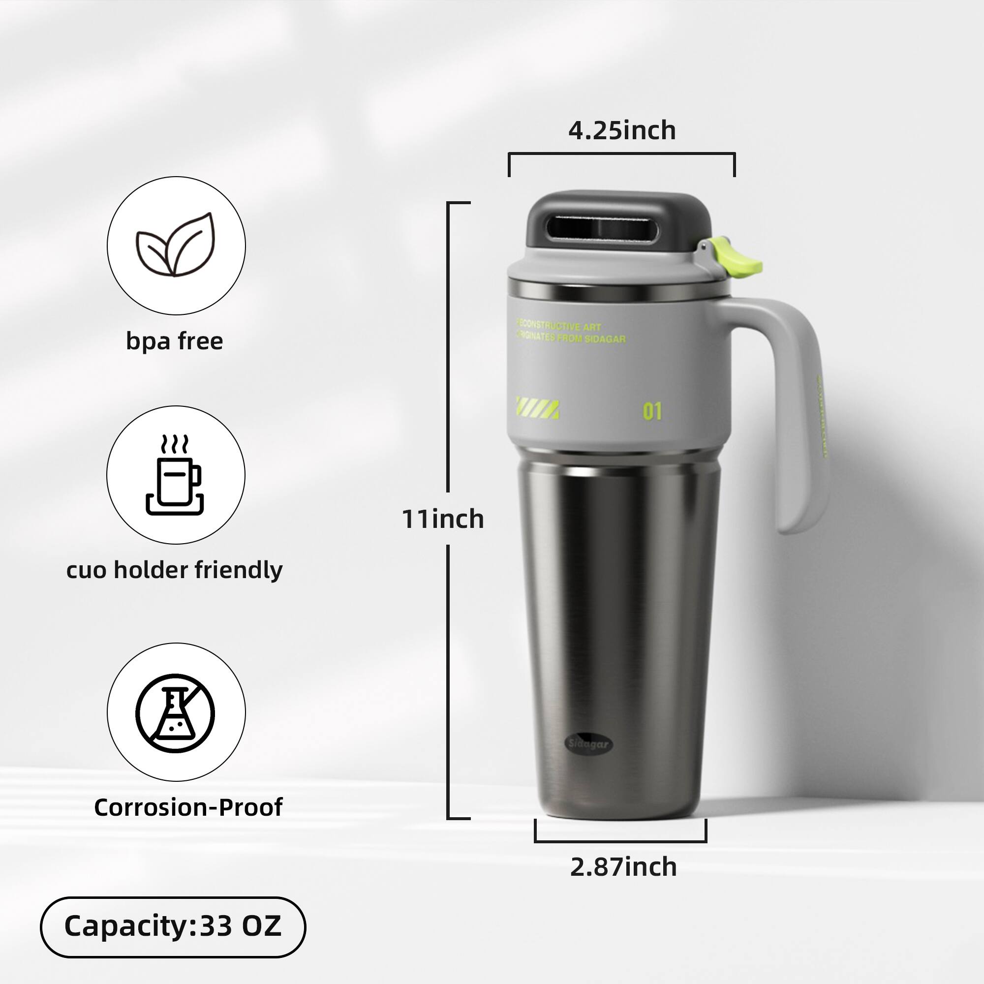4.25 inch  
bpa free  
RECONSTRUCTIVE ART ORIGINATES FROM SIDAGAR  
IIII  
01  
11 inch  
cuo holder friendly  
Sidugar  
Corrosion-Proof  
2.87 inch  
Capacity: 33 oz
