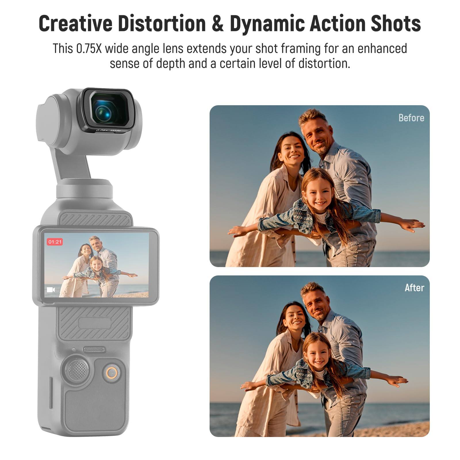 Creative Distortion & Dynamic Action Shots

This 0.75X wide angle lens extends your shot framing for an enhanced sense of depth and a certain level of distortion.

Before 01:21 After