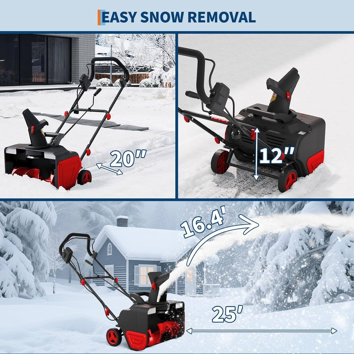EASY SNOW REMOVAL

20"  
12"  
16.4'  
25"