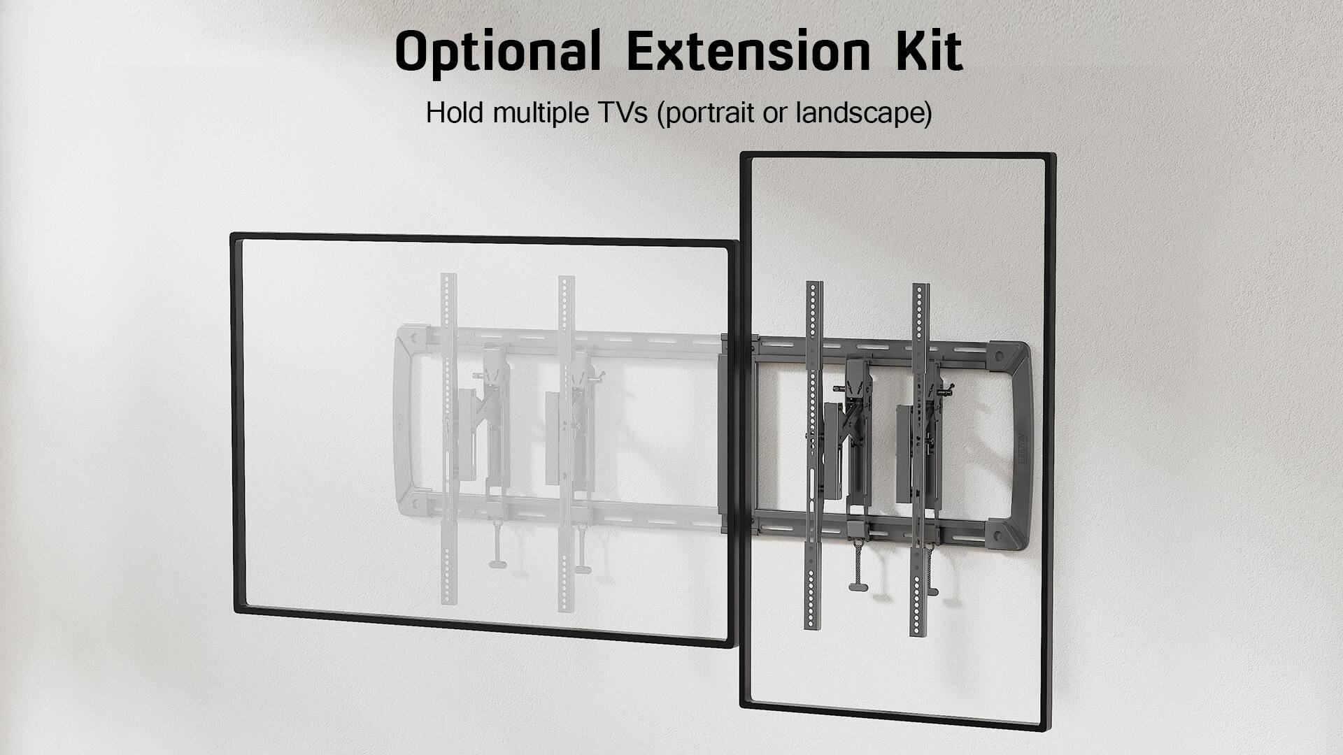 Optional Extension Kit  
Hold multiple TVs (portrait or landscape)