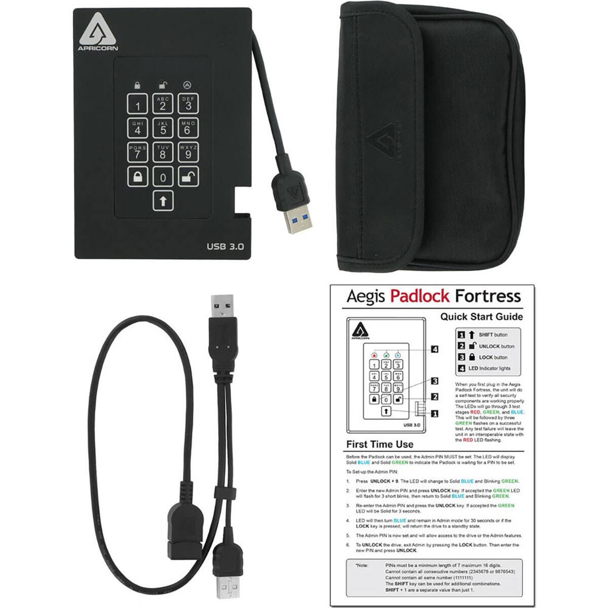 APRICORN

1 ABC 2 DEF 3 GHI 4 JKL 5 MNO 6 PQR 7 TUV 8 WXYZ 9 0

USB 3.0

Aegis Padlock Fortress

Quick Start Guide

1. SHIFT button
2. UNLOCK button
3. LOCK button
4. LED Indicator lights

First Time Use

When you first plug in the Aegis Padlock, a set of tests will verify all security components are working properly. The LEDs will flash in stages: RED, GREEN, and BLUE. GREEN flashes on a successful test. The RED LED flashes when the drive is in a locked state.

To Set Up the Admin PIN

1. Press UNLOCK + 9. The LED will change to SOLID BLUE and blinking GREEN.
2. Enter the new Admin PIN and press UNLOCK. The LED will flash for 3 short blinks, then return to SOLID BLUE and blinking GREEN.
3. Re-enter the Admin PIN and press UNLOCK. The LED will flash for 3 short blinks, then return to SOLID BLUE and blinking GREEN.
4. The Admin PIN is now set and will allow access to the drive or the Admin features.

To UNLOCK the