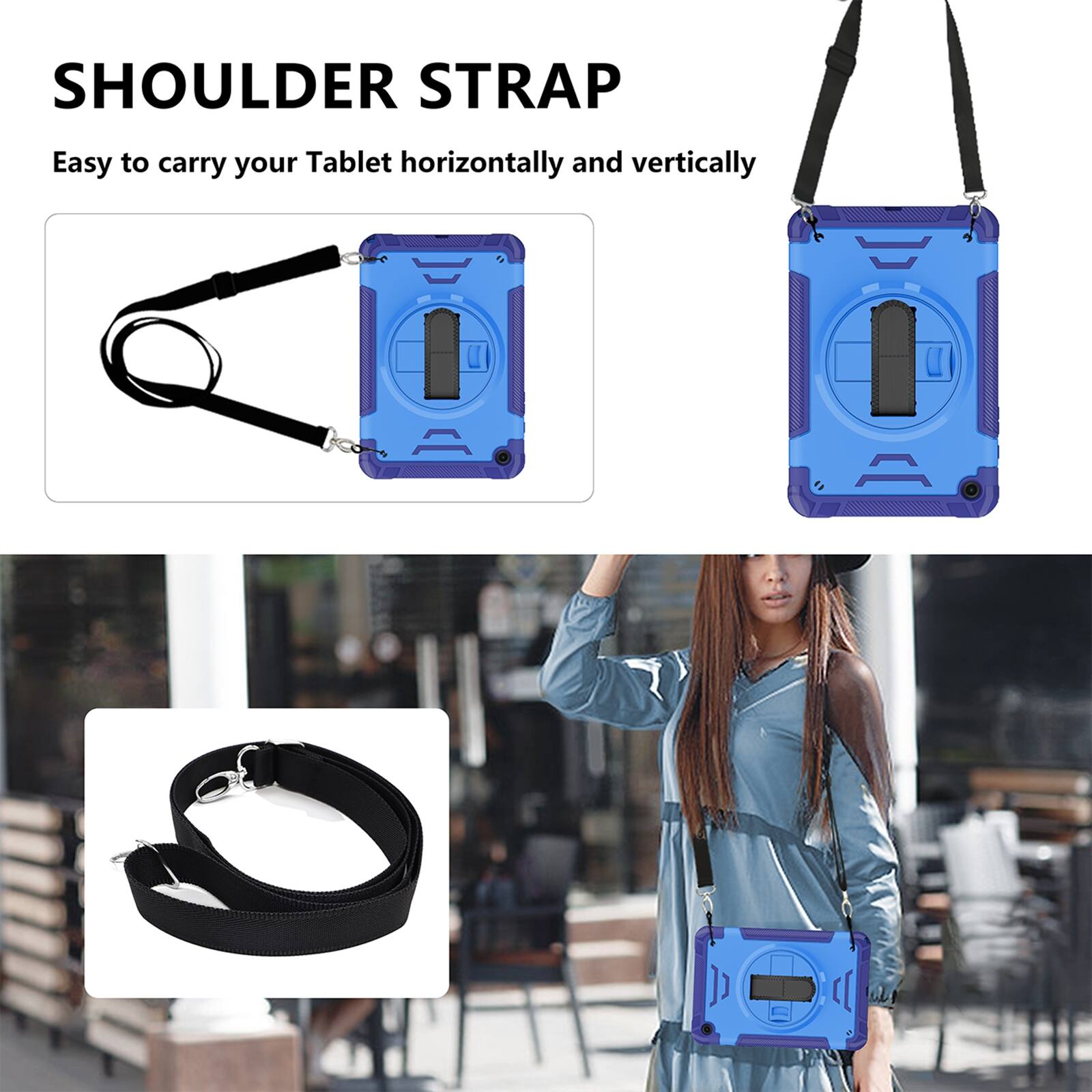 SHOULDER STRAP

Easy to carry your Tablet horizontally and vertically
