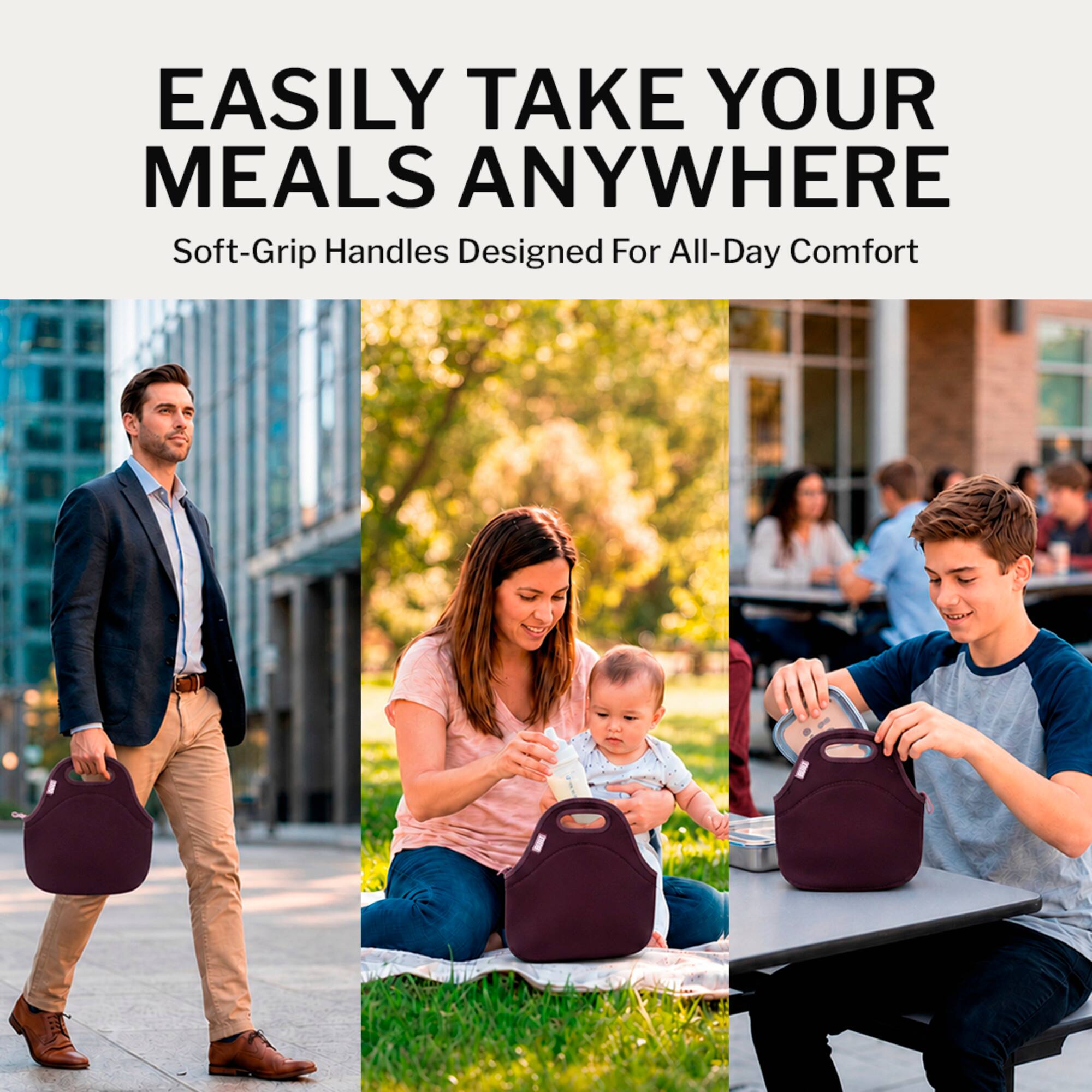 EASILY TAKE YOUR MEALS ANYWHERE  
Soft-Grip Handles Designed For All-Day Comfort