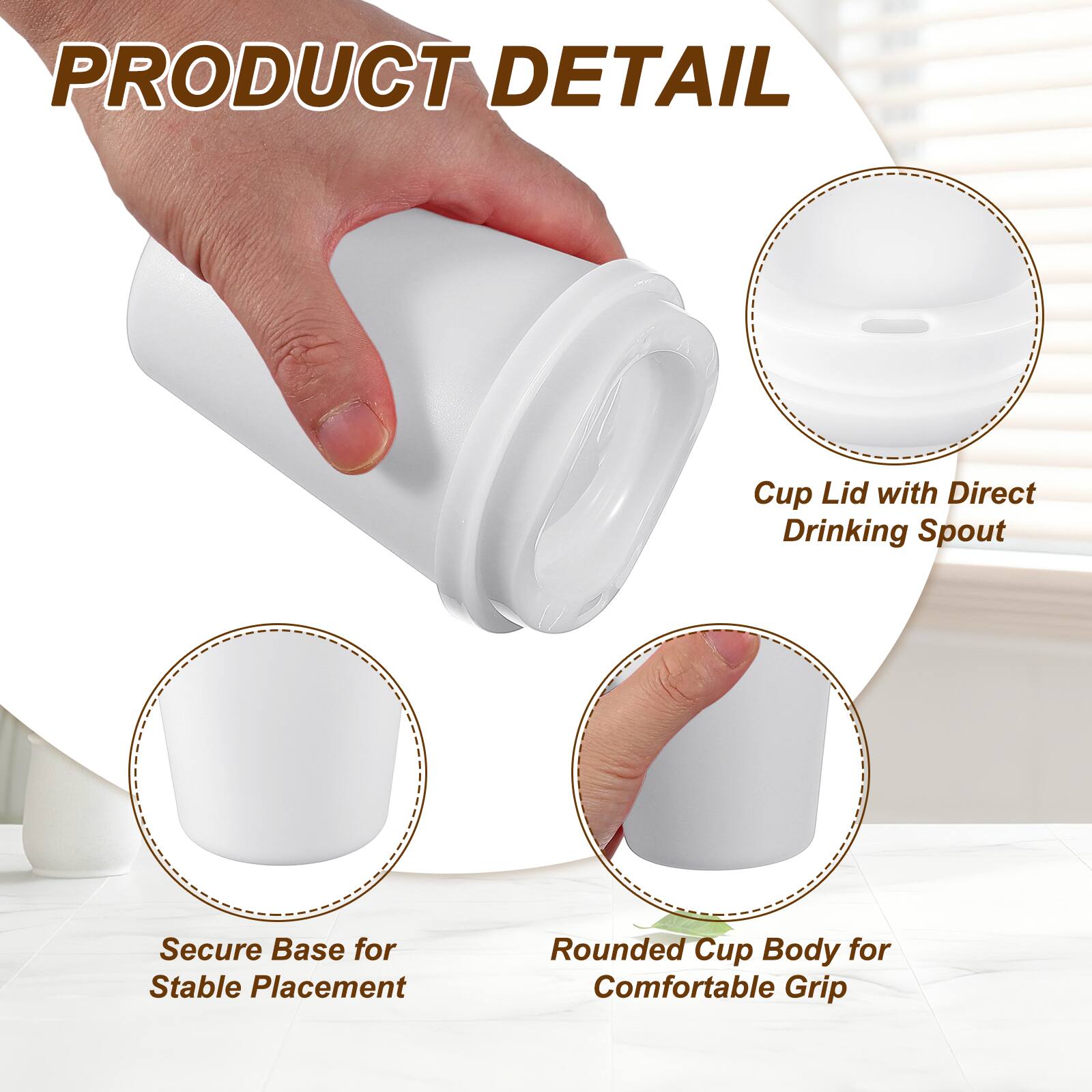 PRODUCT DETAIL

- Cup Lid with Direct Drinking Spout
- Secure Base for Stable Placement
- Rounded Cup Body for Comfortable Grip