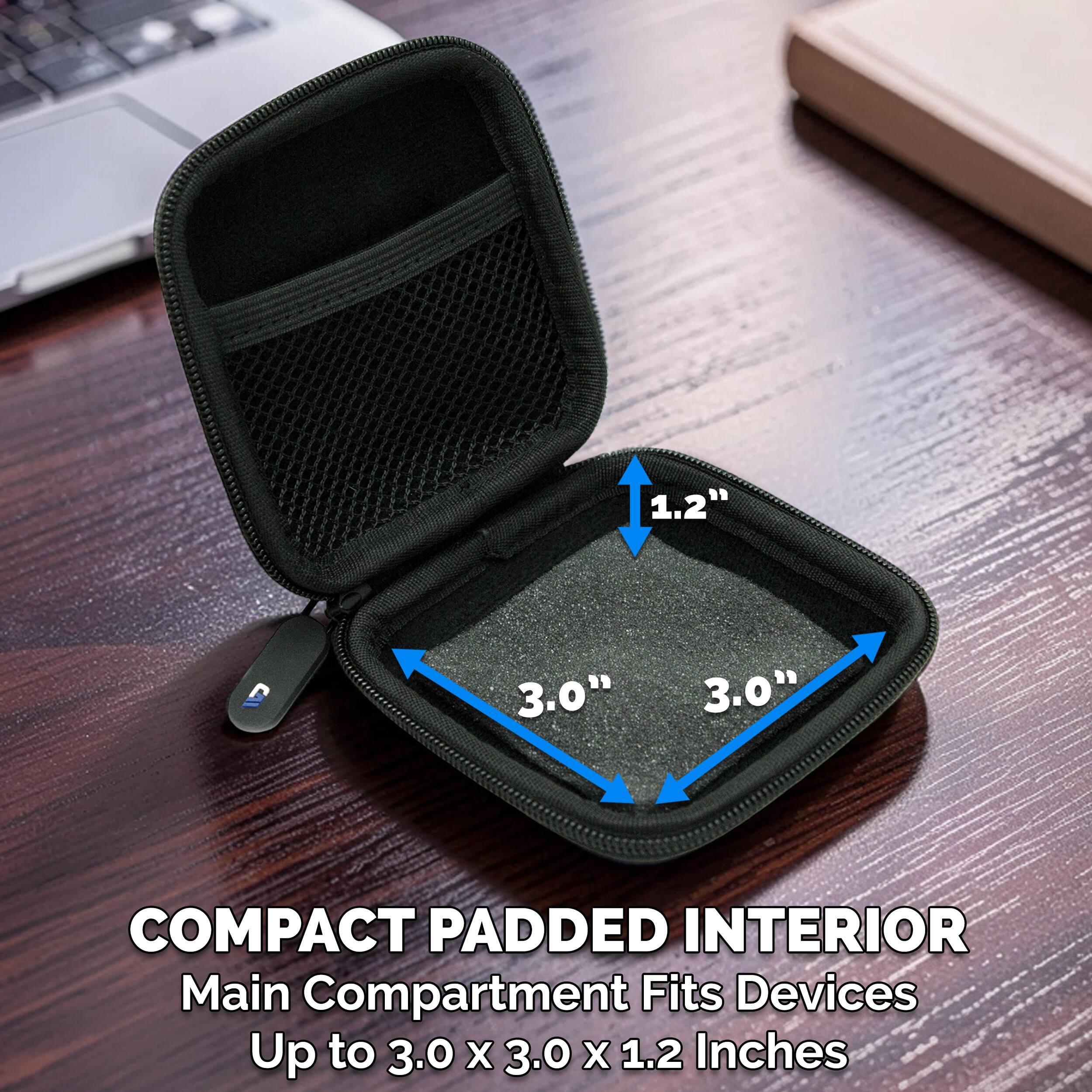 1.2" 3.0" 3.0" COMPACT PADDED INTERIOR  
Main Compartment Fits Devices Up to 3.0 x 3.0 x 1.2 Inches