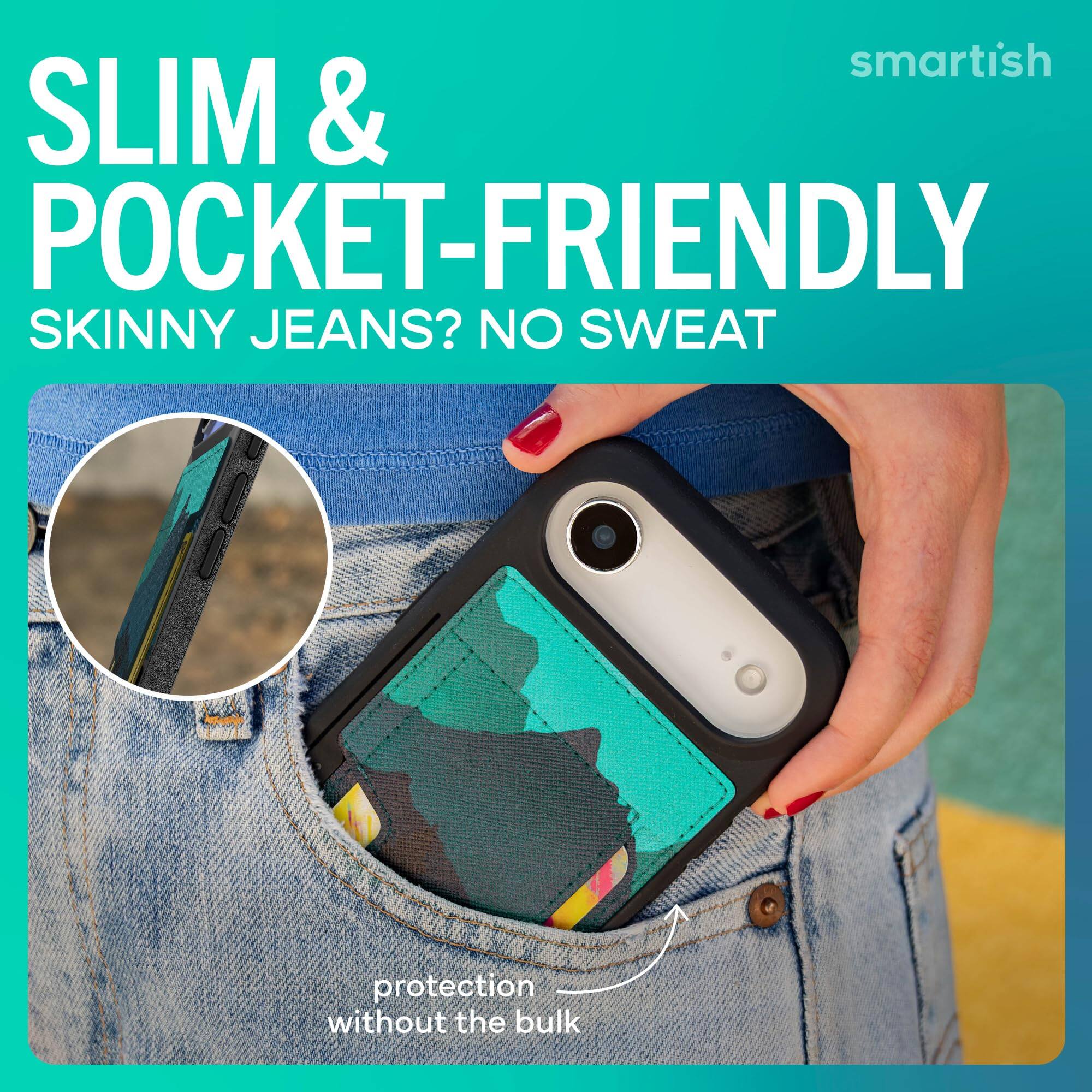 smartish  
SLIM & POCKET-FRIENDLY  
SKINNY JEANS? NO SWEAT  
protection without the bulk