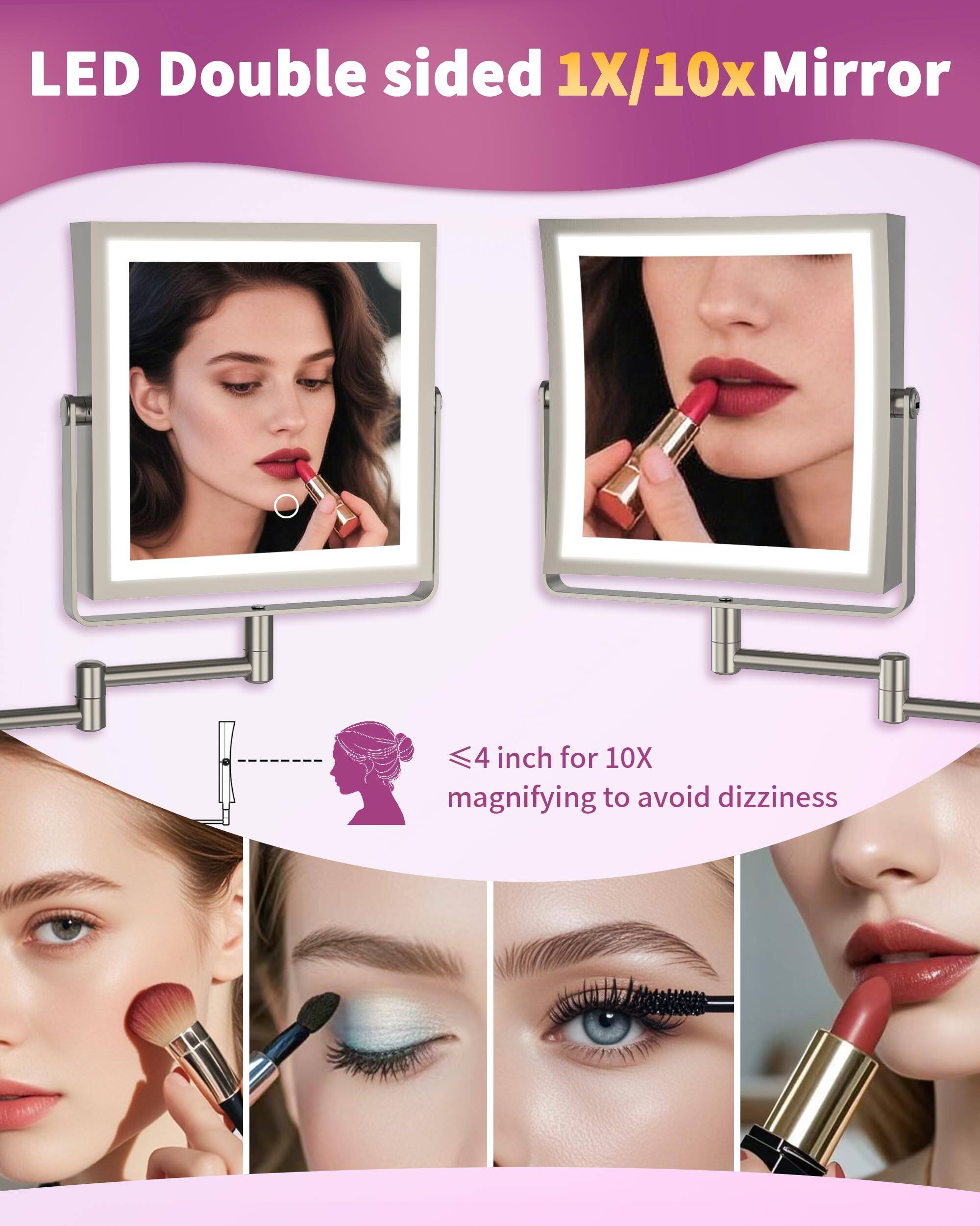 LED Double sided 1X/10x Mirror

≤4 inch for 10X magnifying to avoid dizziness