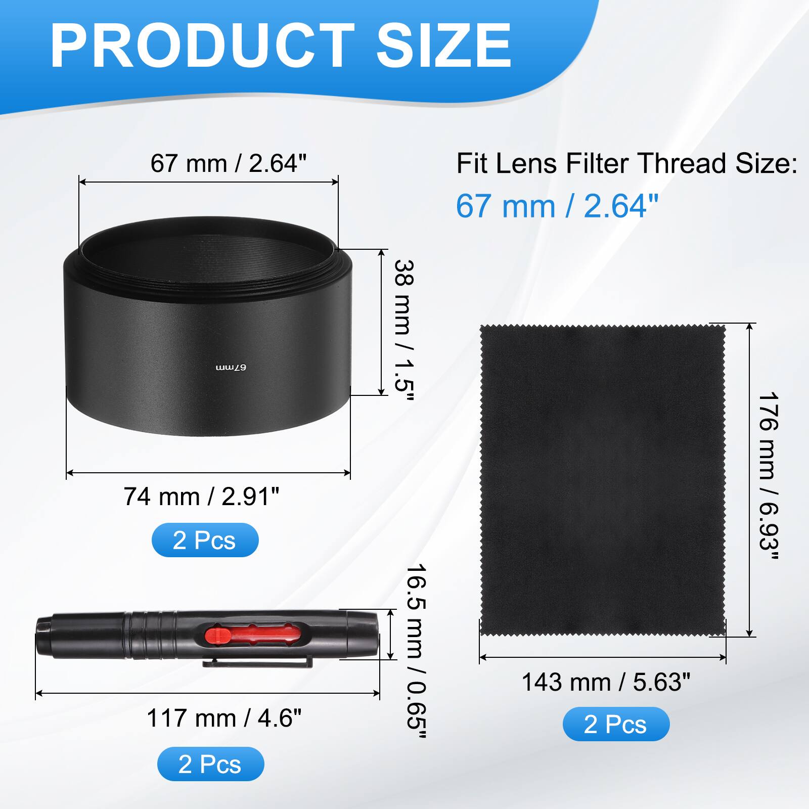 PRODUCT SIZE

Fit Lens Filter Thread Size: 67 mm / 2.64"

- 67 mm / 2.64"
- 74 mm / 2.91" (2 Pcs)
- 117 mm / 4.6" (2 Pcs)
- 38 mm / 1.5" / 0.5"
- 16.5 mm / 0.65"
- 143 mm / 5.63" (2 Pcs)
- 176 mm / 6.93"