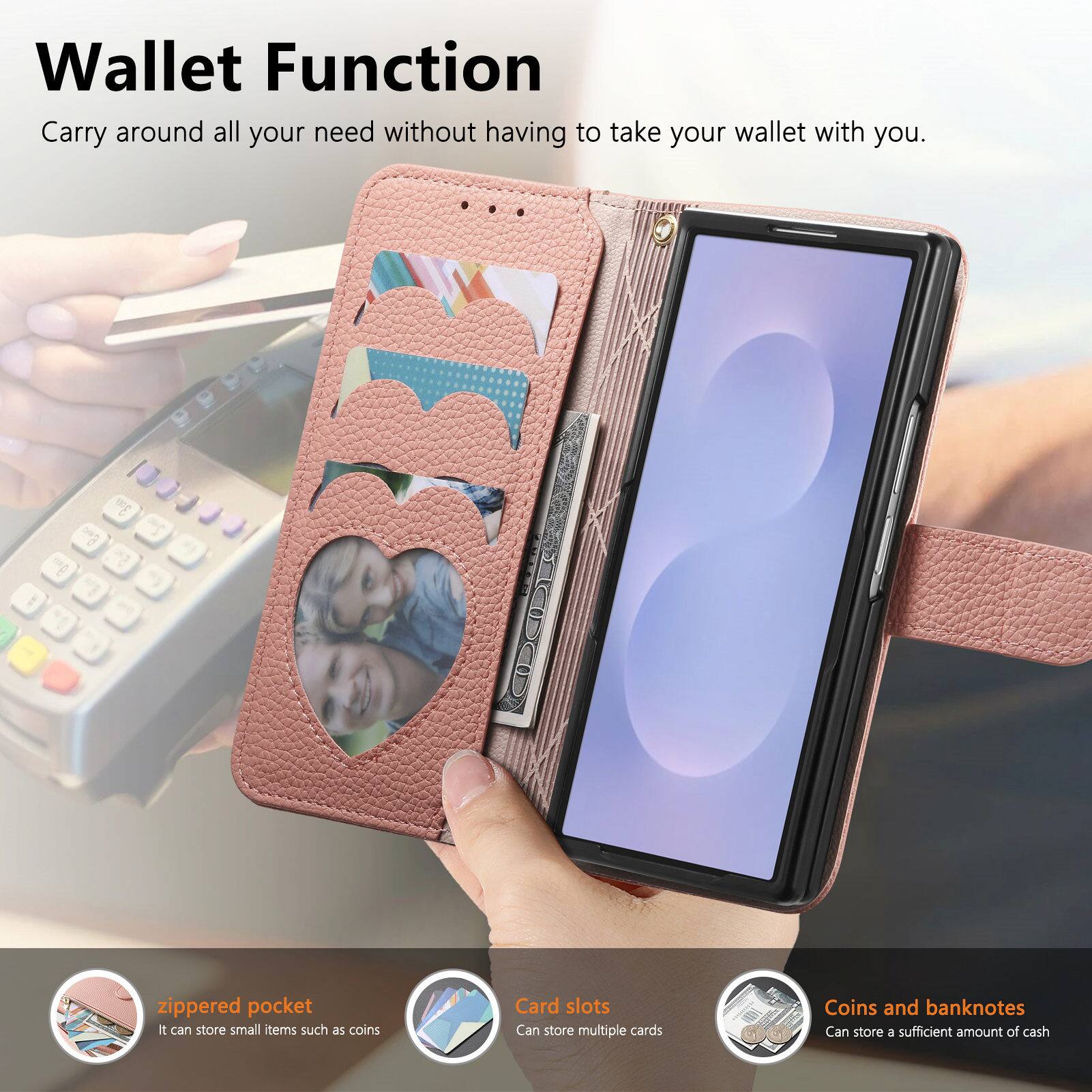 Wallet Function  
Carry around all your need without having to take your wallet with you.

- zippered pocket  
  It can store small items such as coins

- Card slots  
  Can store multiple cards

- Coins and banknotes  
  Can store a sufficient amount of cash