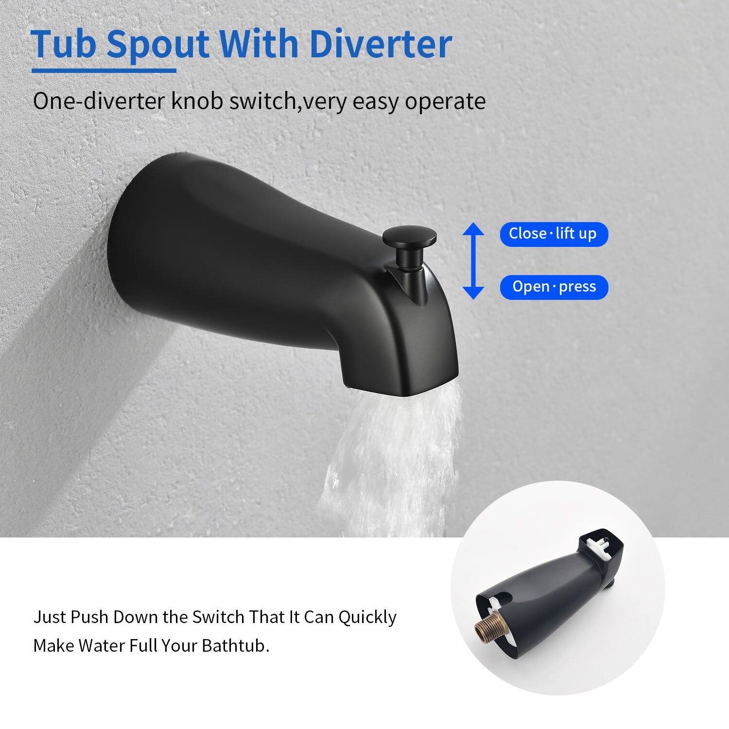 Tub Spout With Diverter

One-diverter knob switch, very easy operate

Close - lift up  
Open - press

Just Push Down the Switch That It Can Quickly Make Water Full Your Bathtub.