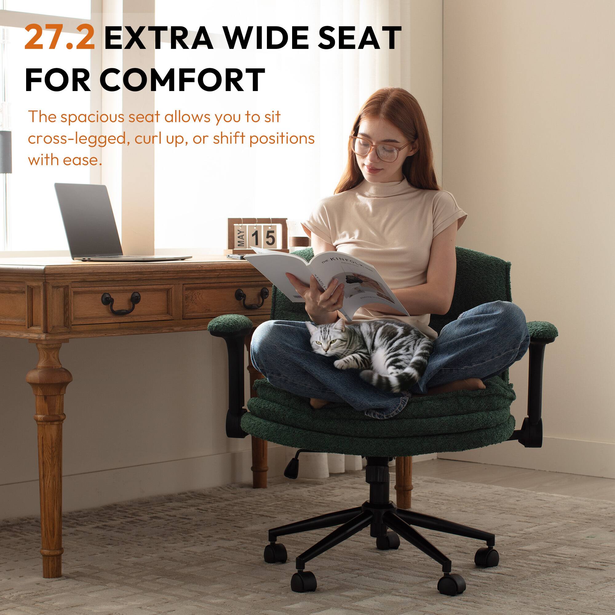 27.2 EXTRA WIDE SEAT FOR COMFORT

The spacious seat allows you to sit cross-legged, curl up, or shift positions with ease.