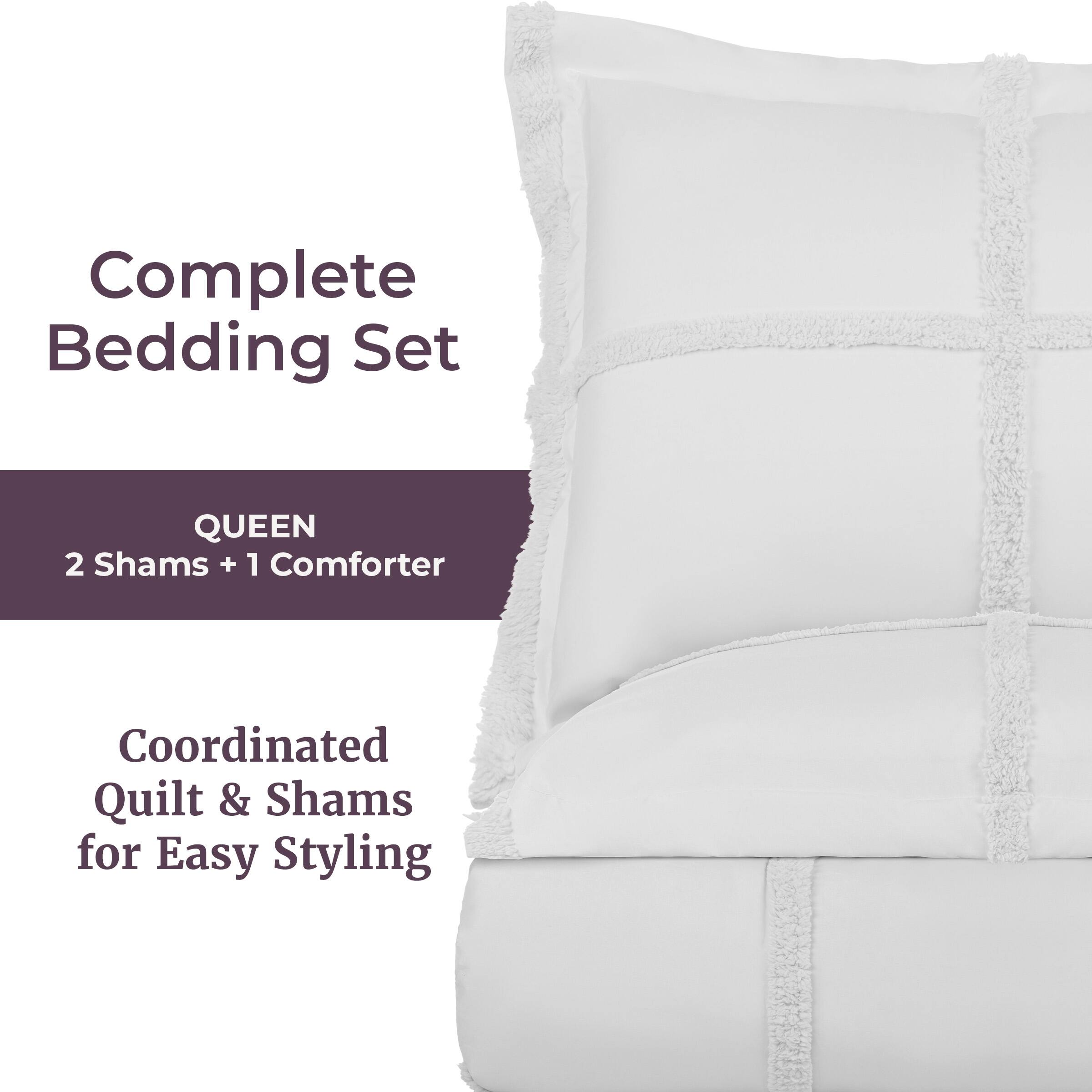 Complete Bedding Set  
QUEEN  
2 Shams + 1 Comforter  
Coordinated Quilt & Shams for Easy Styling