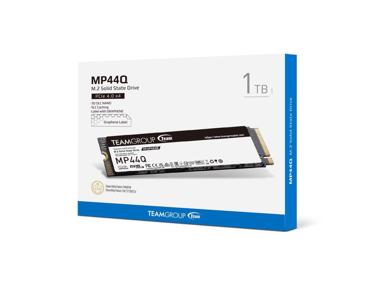 MP44Q M.2 Solid State Drive  
PCIe 4.0 x4  
- 3D QLC NAND  
- SLC Caching  
- Label with GRAPHENE  
- Graphene Label  

TEAMGROUP Team  
1TB  

M.2 Solid State Drive  

MP44Q  
GRAPHENE  

Taiwan Utility Patent / M28717139927U  
China Utility Patent / CN207136822  

https://www.teamgroupinc.com