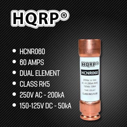 HQRP HCNR060  
60 AMPS  
DUAL ELEMENT  
CLASS RK5  
250V AC - 200kA  
150-125V DC - 50kA  

HCNR060  
60 AMPS  
DUAL ELEMENT  
CLASS RK5  
250Vac or less  
150Vdc SOKA  
TIME-DELAY  
200kA RMS  
CLASS RK5 FUSE
