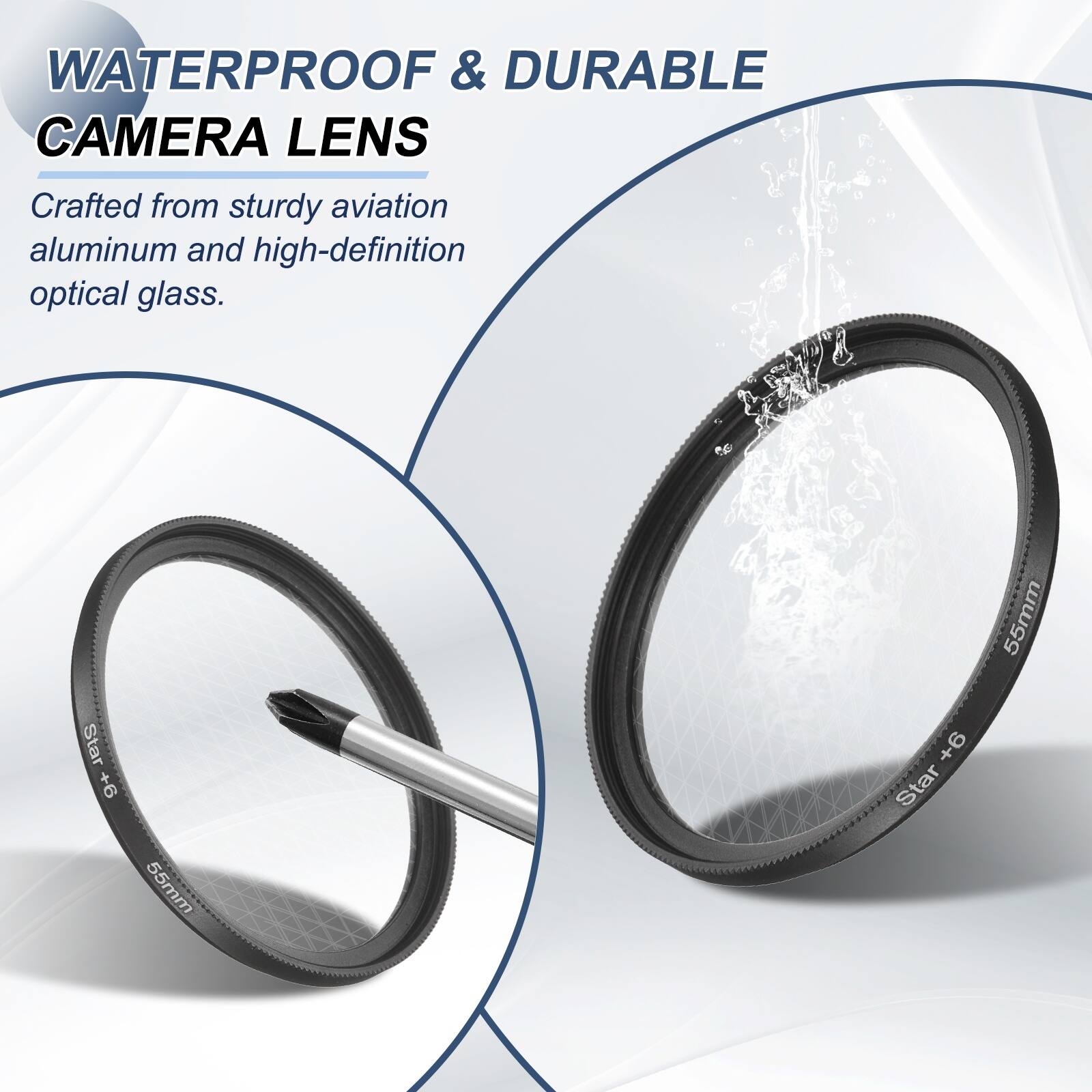 WATERPROOF & DURABLE CAMERA LENS  
Crafted from sturdy aviation aluminum and high-definition optical glass.  
Star 9+ 55mm