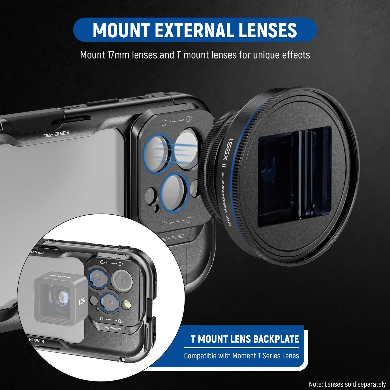 MOUNT EXTERNAL LENSES  
Mount 17mm lenses and T mount lenses for unique effects  

PRO 9 FOR X21 = BLE ADVHC LENO Ma . 15 1 NECWER i T MOUNT LENS BACKPLATE  
Compatible with Moment T Series Lenses  

Note: Lenses sold separately