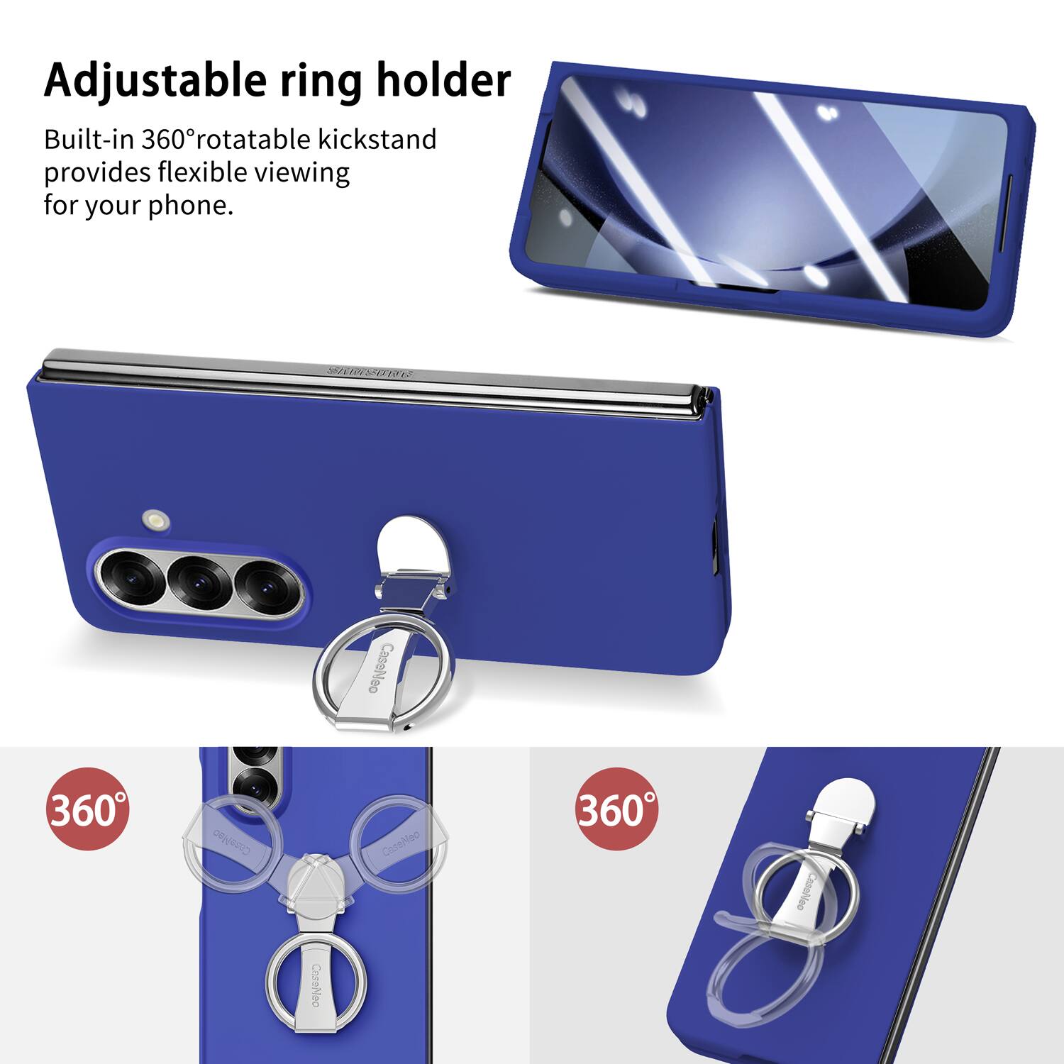 Adjustable ring holder  
Built-in 360° rotatable kickstand provides flexible viewing for your phone.