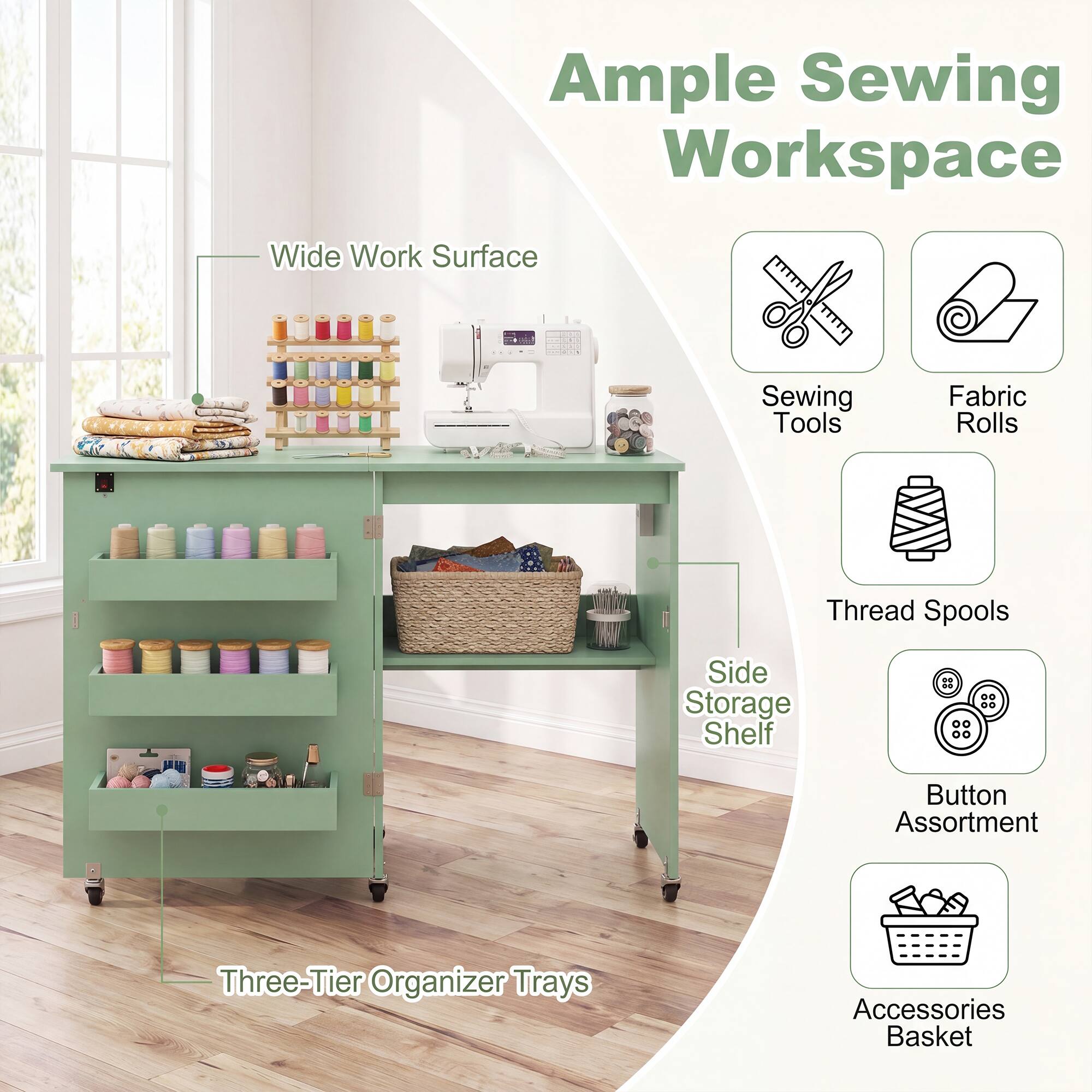 Ample Sewing Workspace  
Wide Work Surface  
Sewing Tools  
Fabric Rolls  
Thread Spools  
Side Storage Shelf  
Three-Tier Organizer Trays  
Button Assortment  
Accessories Basket