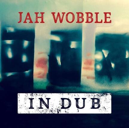 JAH WOBBLE
IN DUB