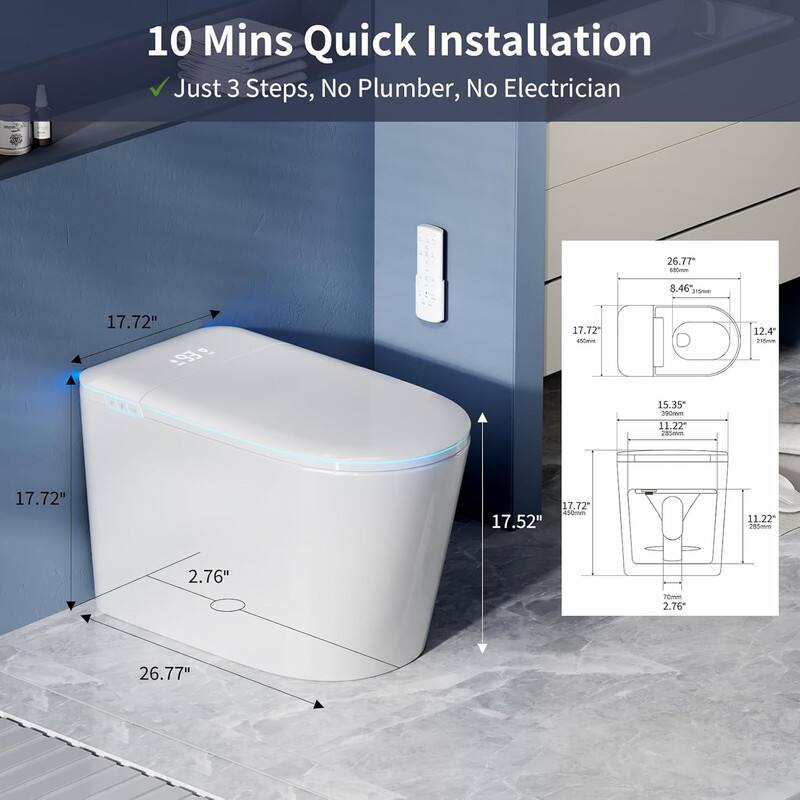 10 Mins Quick Installation  
Just 3 Steps, No Plumber, No Electrician  

26.77"  
17.72"  
17.72"  
17.52"  
11.22"  
2.76"  
26.77"  

26.77"  
8.46"  
17.72"  
12.4"  
15.35"  
11.22"  
450mm  
17.72"  
17.72"  
25mm  
2.76"  
70mm  
2.76"  
26.77"