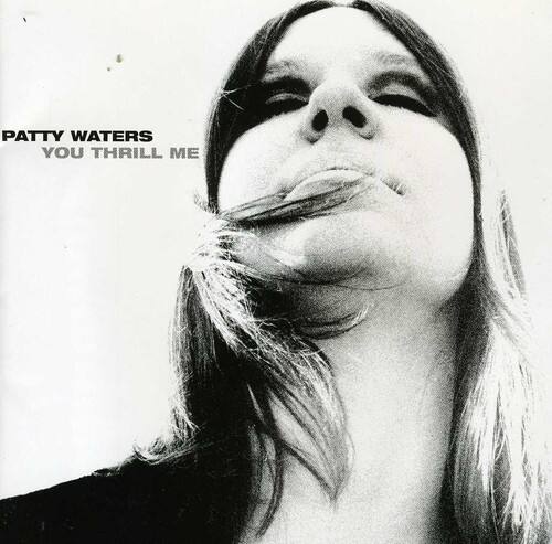 Patty Waters - You Thrill Me: A Musical Odyssey 1962-1979  - COMPACT DISCS