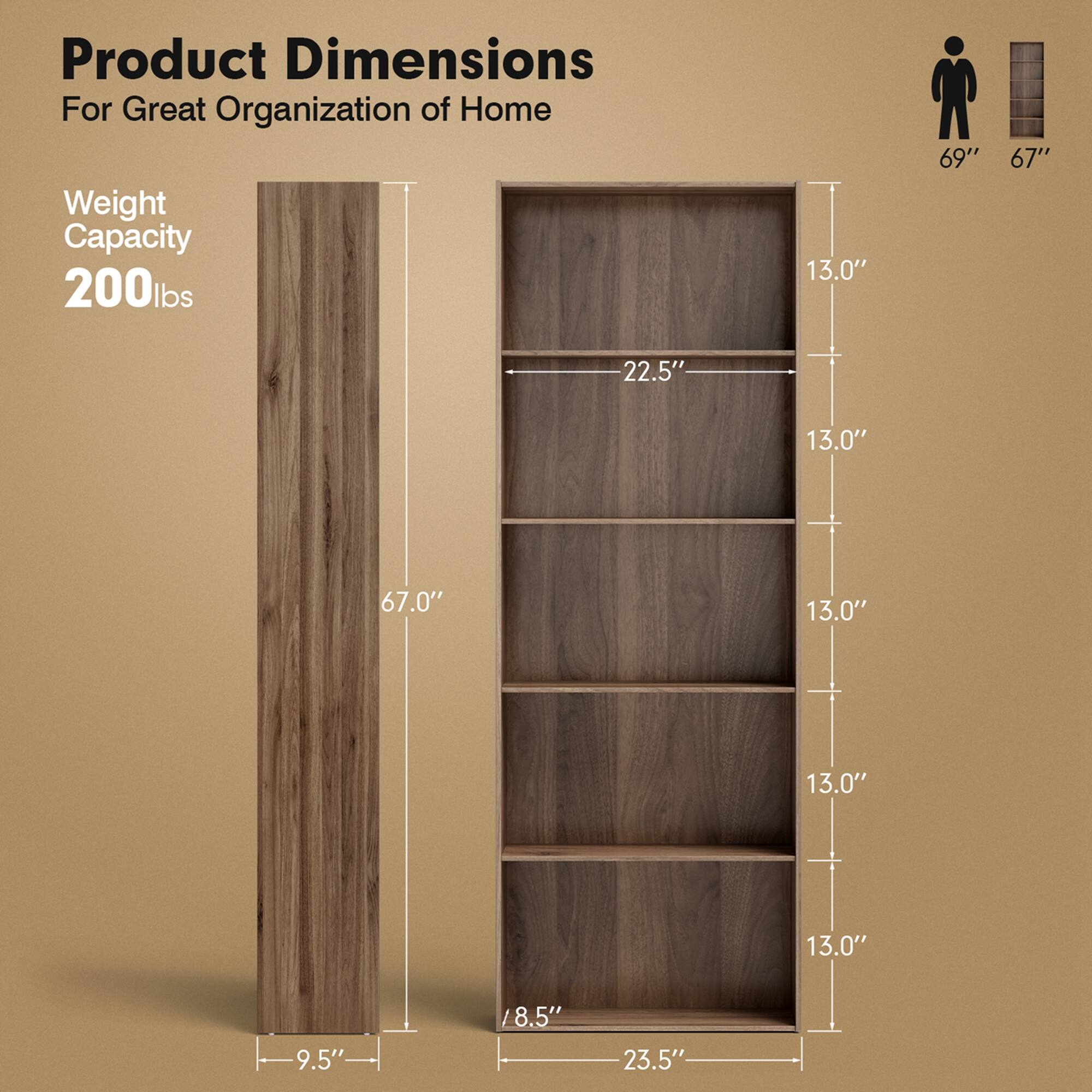 Product Dimensions For Great Organization of Home Weight Capacity 200lbs 13.0" 69" 67" 22.5" 13.0" 67.0" 13.0" 13.0" 13.0" 9.5" / 8.5" 23.5"