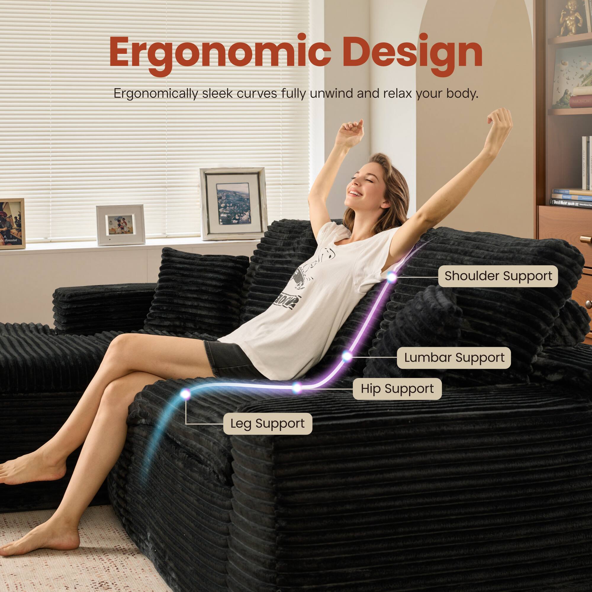 Ergonomic Design  
Ergonomically sleek curves fully unwind and relax your body.  

- Shoulder Support  
- Lumbar Support  
- Hip Support  
- Leg Support